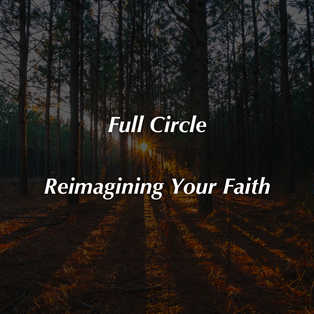 Reimagining Your Faith with Christina Baker - Full Circle Retreats