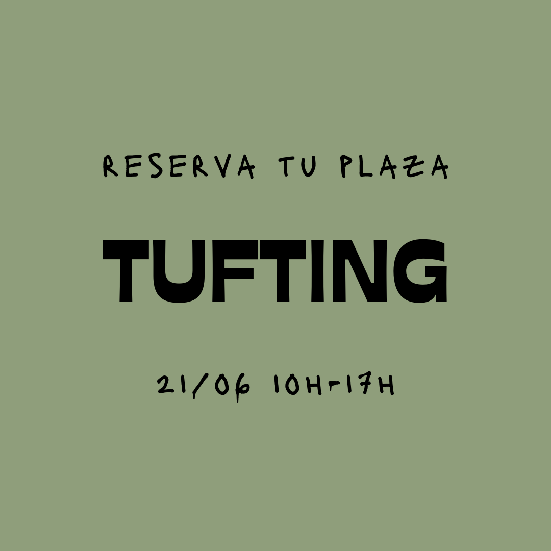 Reserva tu plaza - 21/06 Tufting