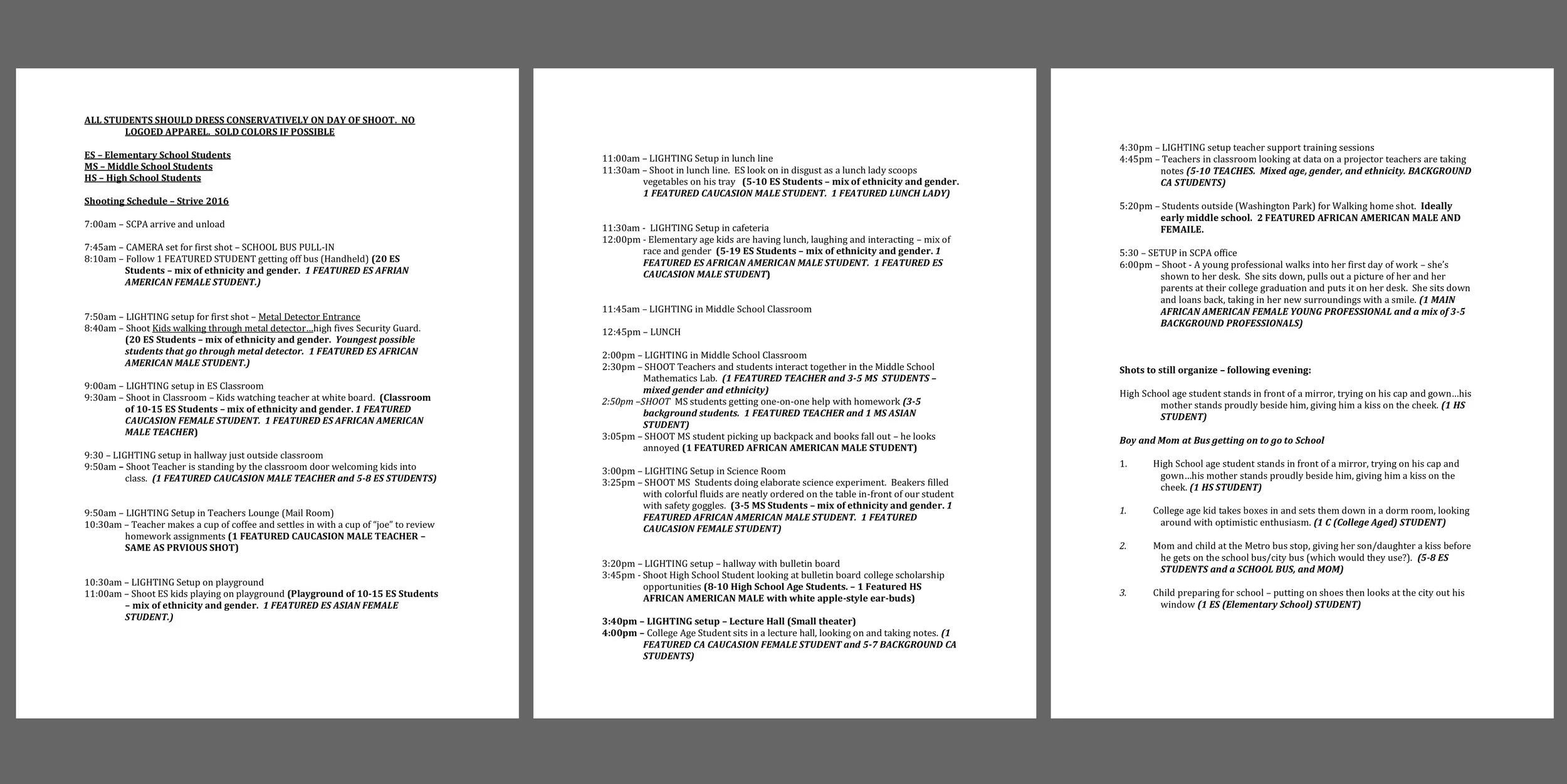  Recording schedule was created in lieu of storyboards to fit within project scope.    Shots were blocked and composed on the day of. 