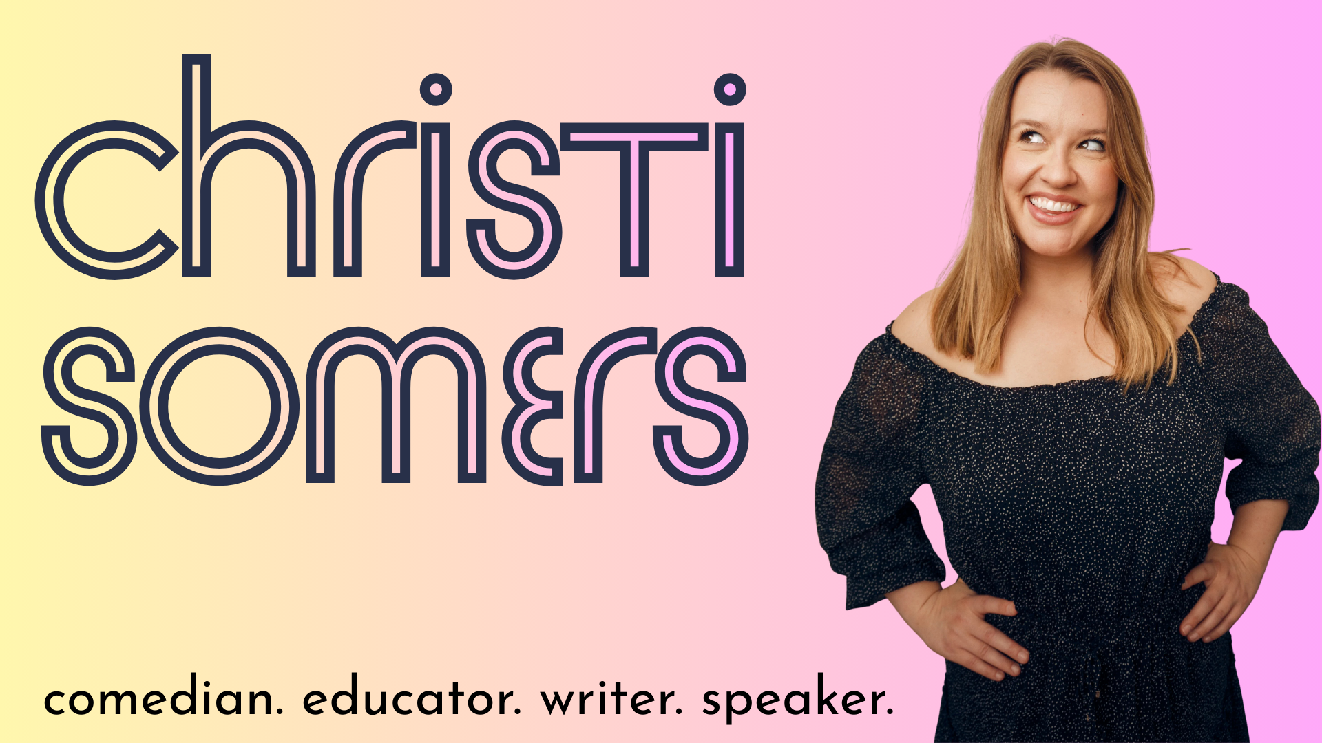 A smiling woman with shoulder-length red hair, wearing a black dress with white specks, standing with her hands on her hips against a pink and yellow gradient background. Text on the left side reads 'christi somers' in large, outlined letters, and smaller text below states 'comedian. educator. writer. speaker.'