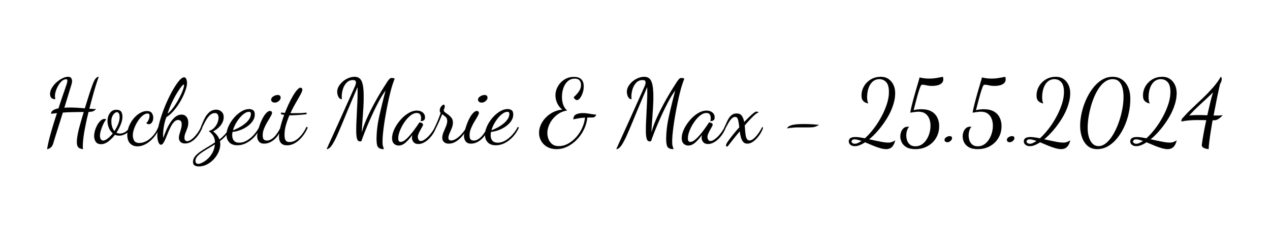Schriftzug "Hochzeit Marie & Max - 25.5.2024" auf weißem Hintergrund.