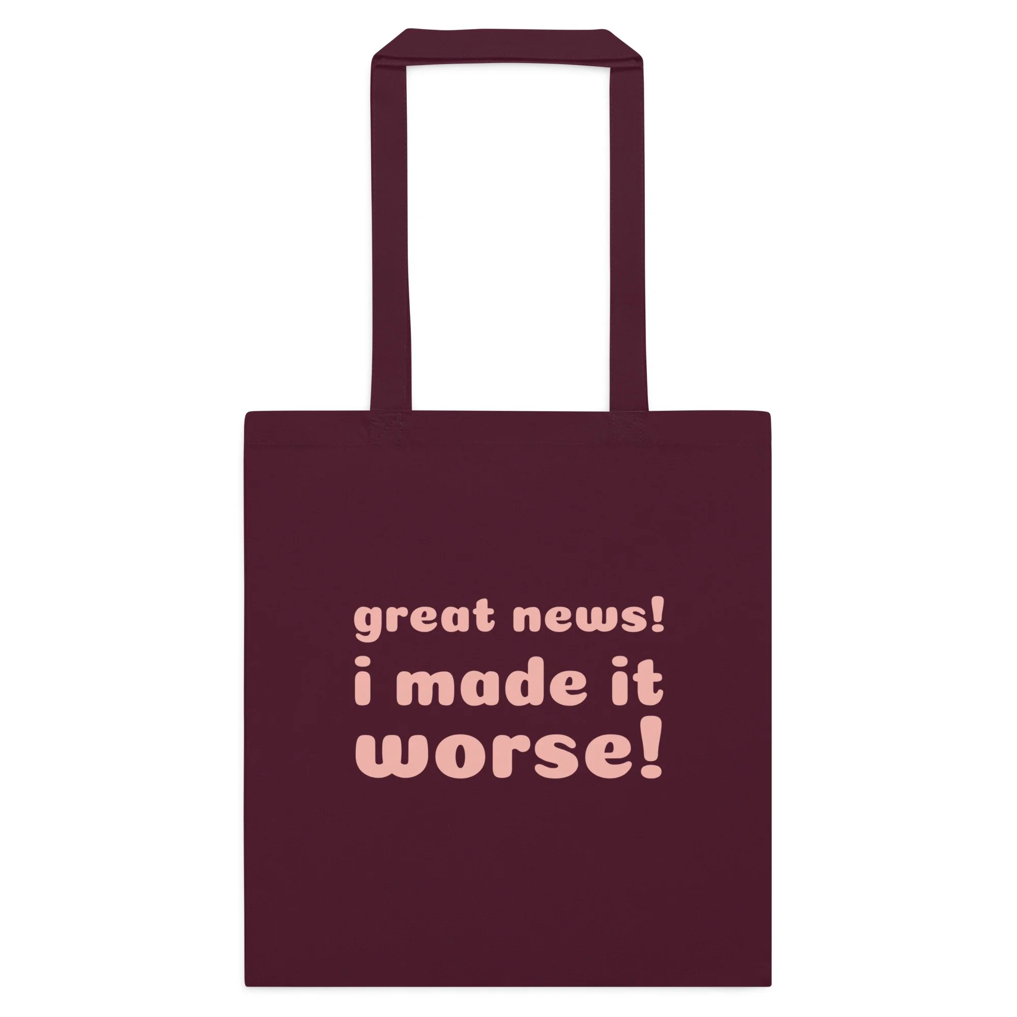 I made it worse! Tote Bag