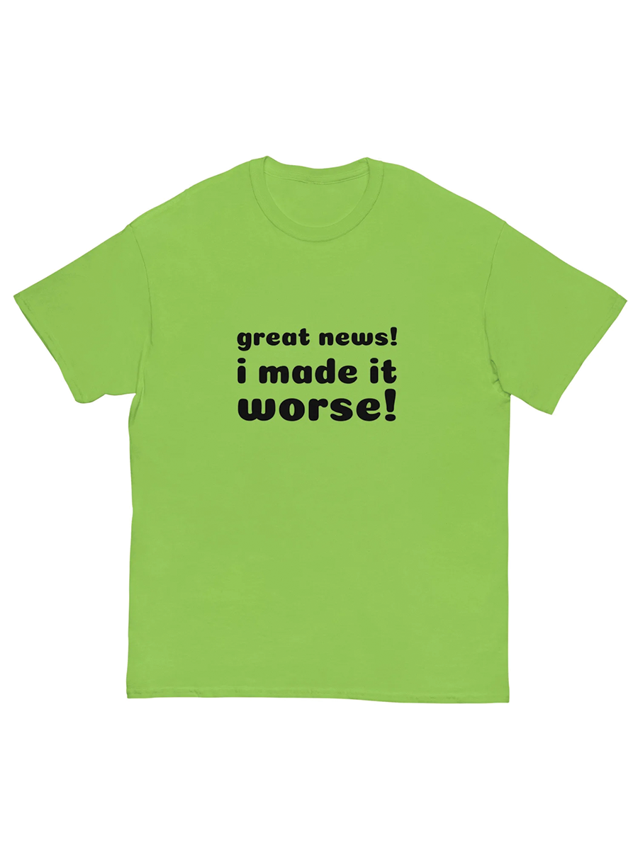 I made it worse! Classic T-Shirt