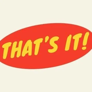 That's It!