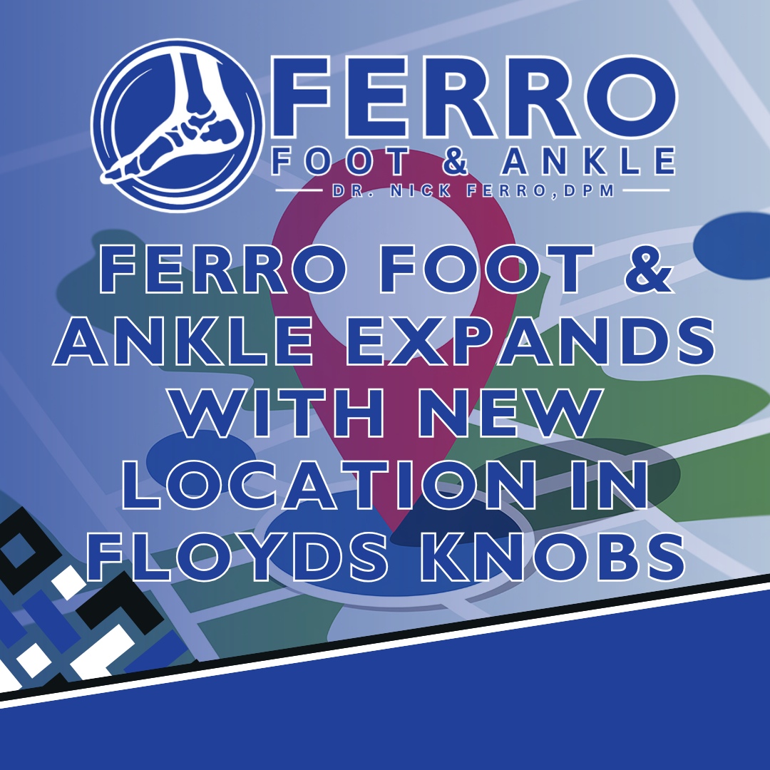 Ferro Foot &amp; Ankle Expands with New Location in Floyds Knobs