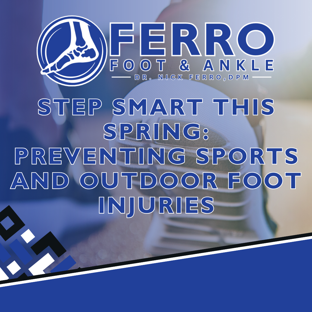 Step Smart This Spring: Preventing Sports and Outdoor Foot Injuries