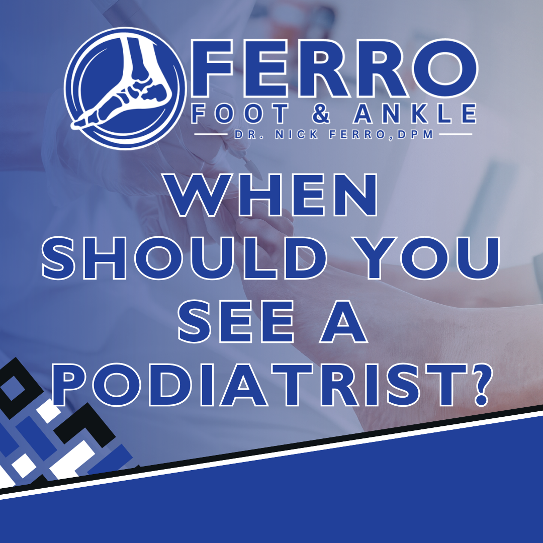 When Should You See a Podiatrist?
