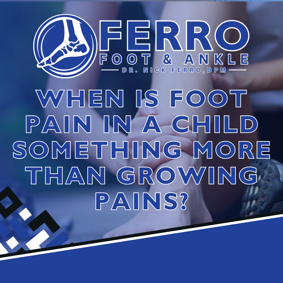 When Is Foot Pain in a Child Something More Than Growing Pains?
