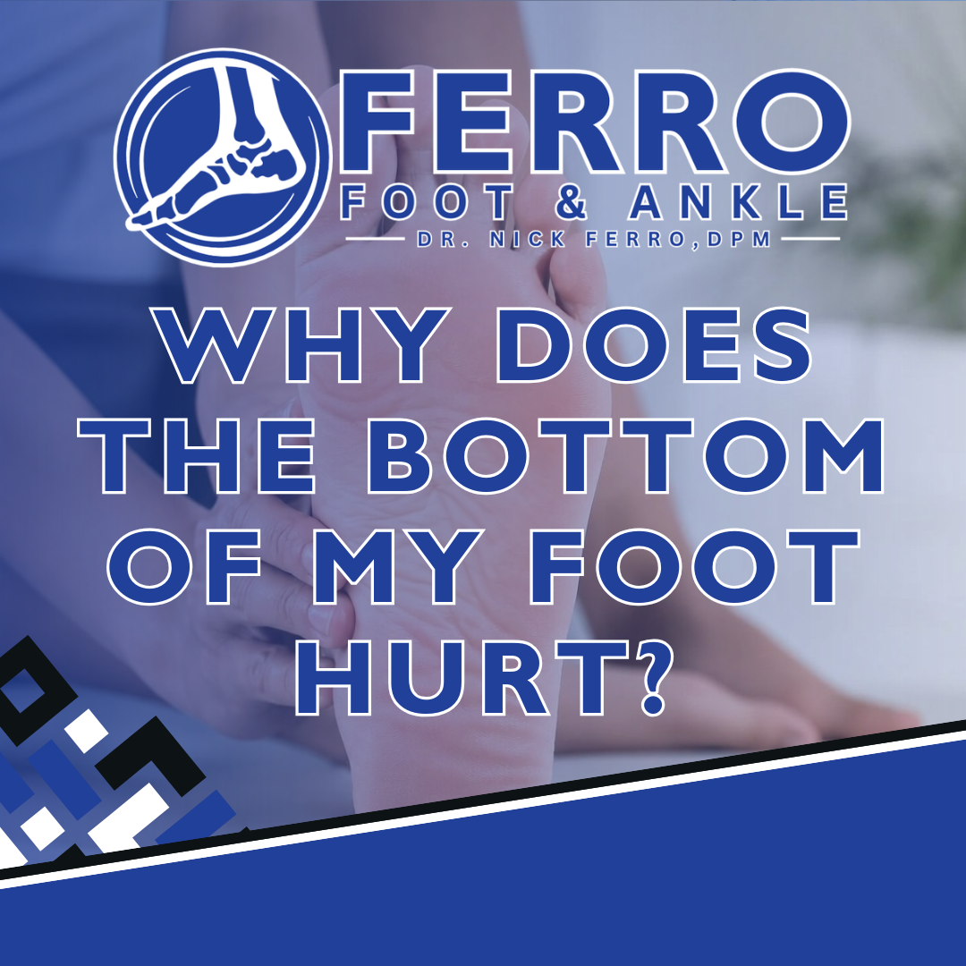 Why Does the Bottom of My Foot Hurt?