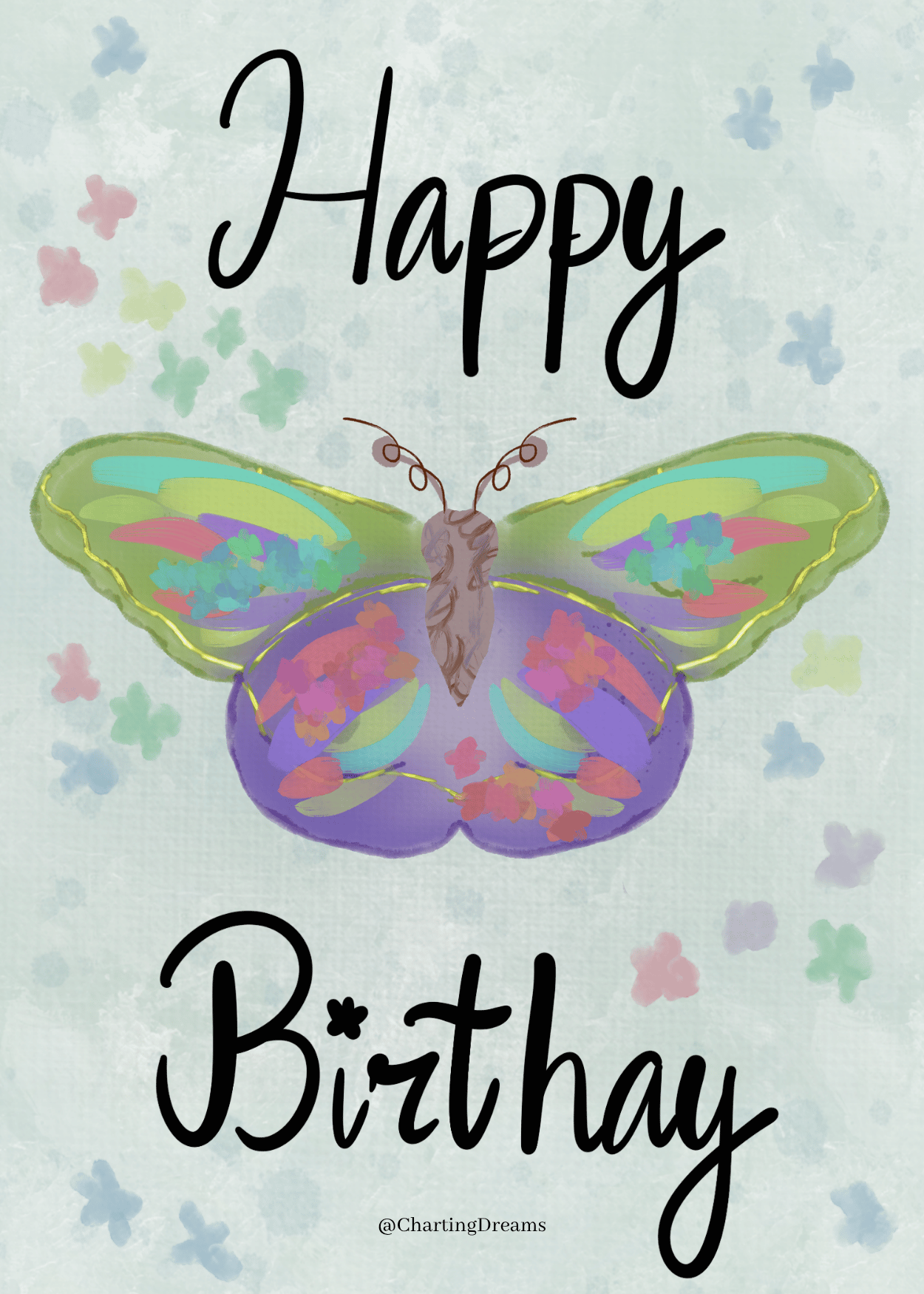 Happy Birthday Lettering with watercolor green, blue and pink flowers with a Butterfly in flight. This design would be perfect for a greeting card company. Open for licensing
