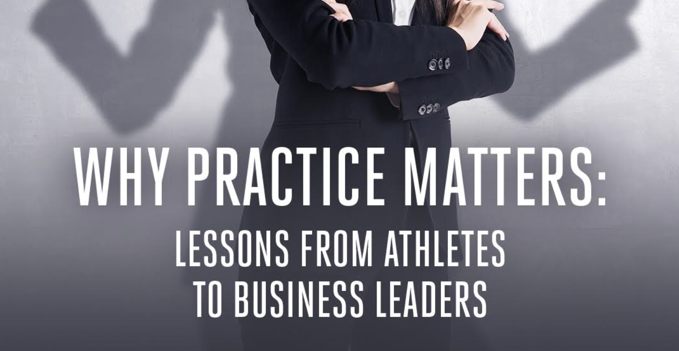 Why Practice Matters: Lessons from Athletes to Business Leaders #1