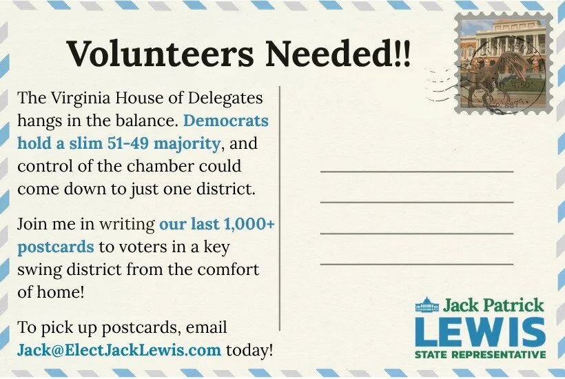 I need your help today.

Together, we&rsquo;ve already written 2,000 postcards for a must-win race in the Virginia House of Delegates. Now, another Virginia campaign, one that last time came down to just a few dozen votes two years ago, has asked if 