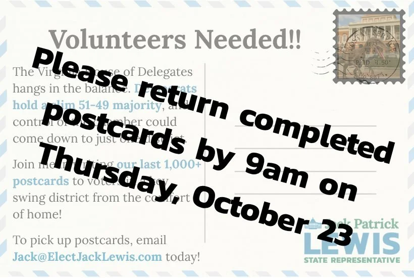 Still have postcards for Virginia?  Please complete and return them by 9am on Thursday!

Thank you for your help in completing 3,000 postcards to &quot;must-win&quot; districts in the Virginia House of Delegates.
