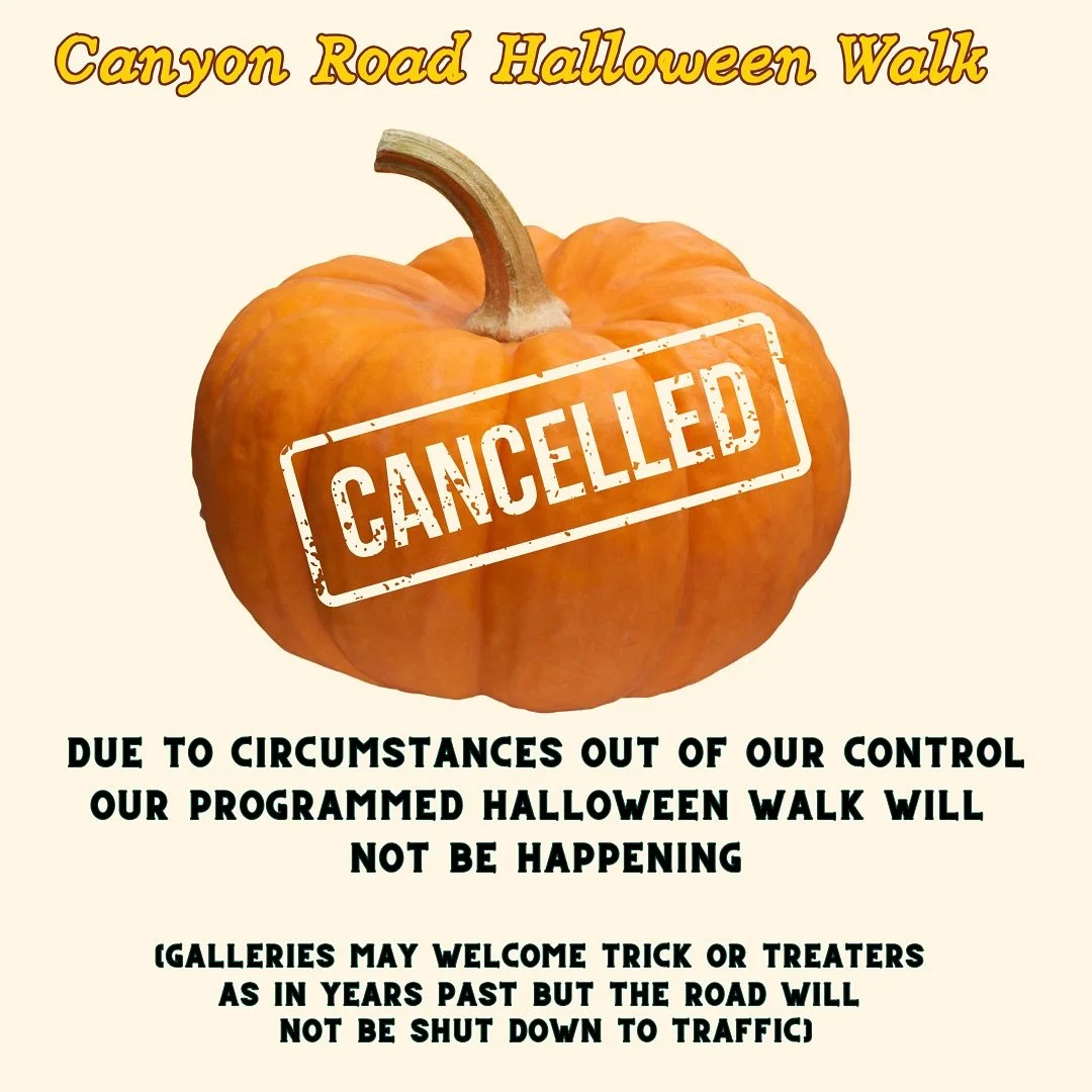 If you haven’t yet heard the news - we are sad to announce Canyon Road Productions will not be programming a walk for Halloween on Canyon Road this year. 
Galleries may choose to pass out candy as they have in years past but the road will not b