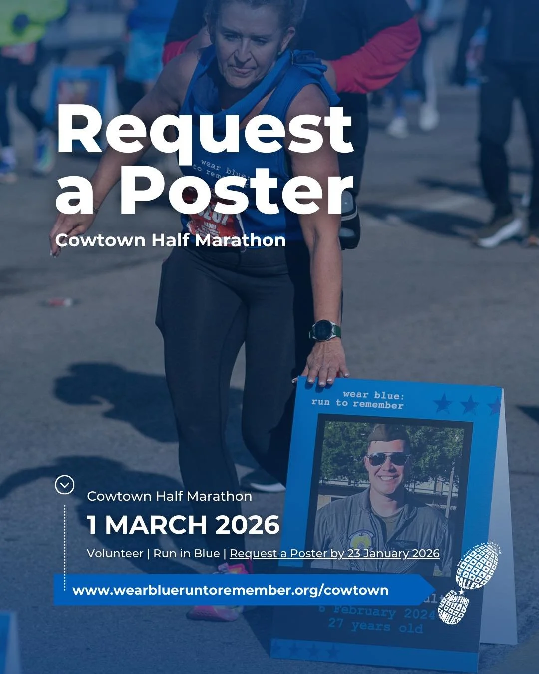 Honor your hero at the 2026 Cowtown Half Marathon in Fort Worth, Texas.

On March 1, 2026, the wear blue Mile will line the course with faces, names, and stories of our nation&rsquo;s fallen. This is a meaningful way to remember your loved one and sh