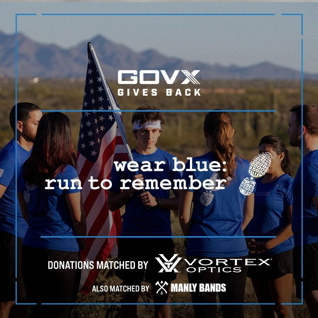 We run for the fallen, and this month, GOVX is running with us.

For the entire month of March, wear blue: run to remember is the beneficiary of the GOVX Gives Back program. That means 1% of every purchase on GOVX goes directly to support our mission