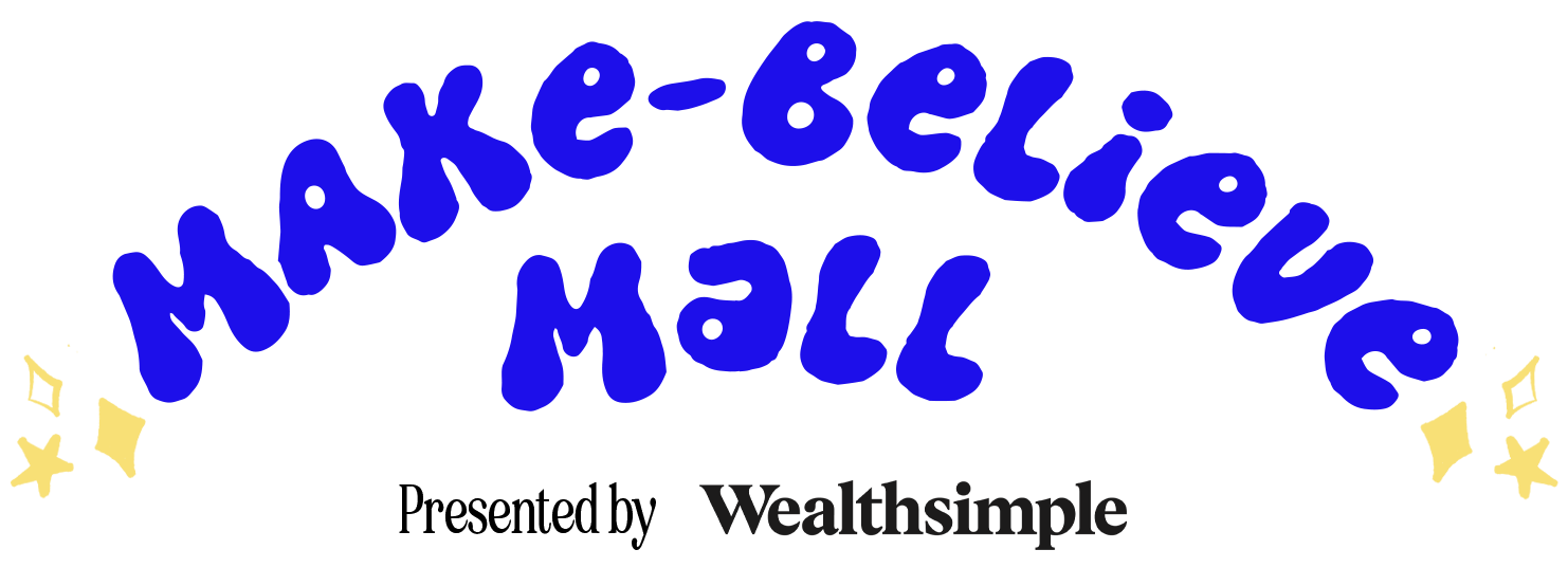 Make-Believe Mall Presented by Wealthsimple