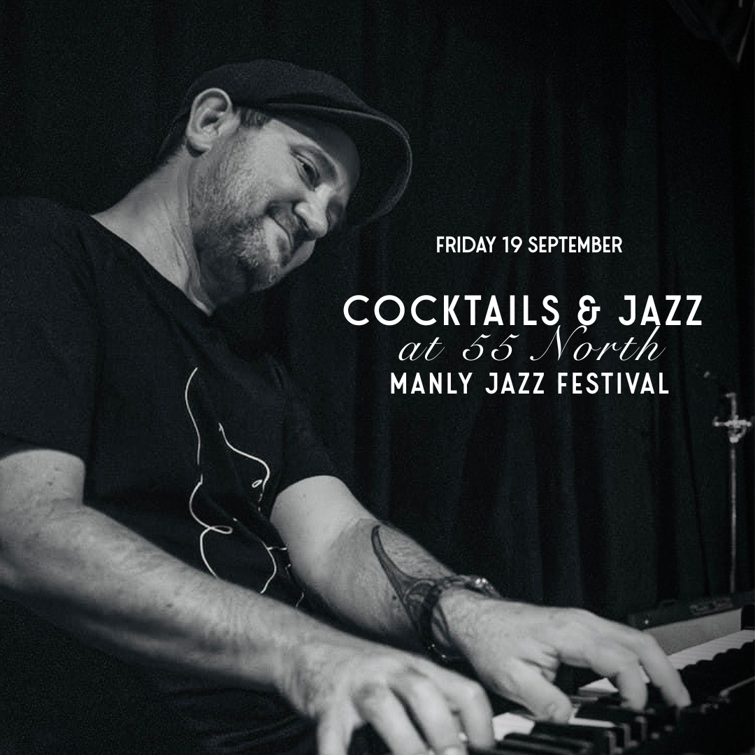 COCKTAILS & JAZZ AT 55 NORTH FOR MANLY JAZZ FESTIVAL