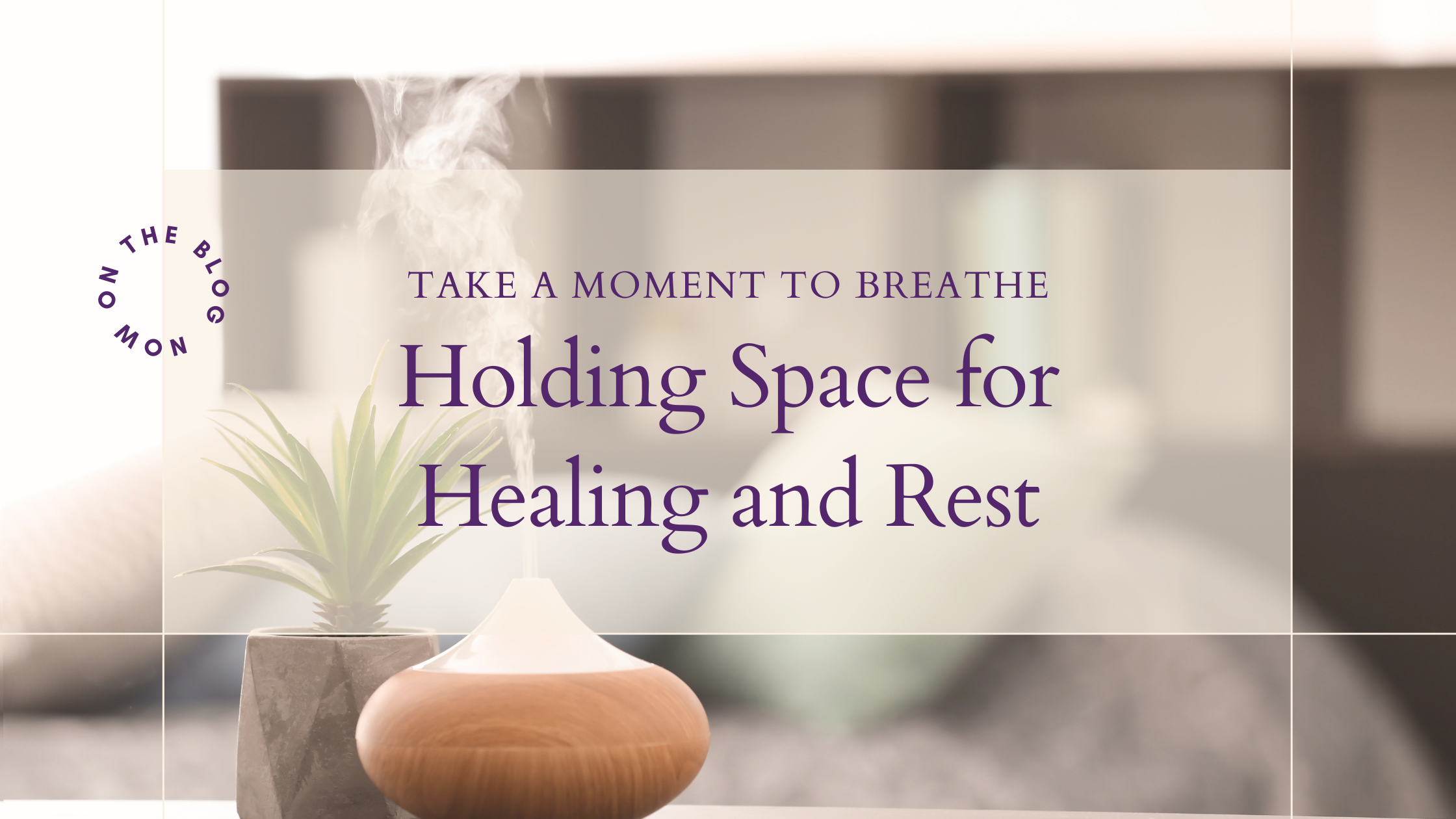 Taking a moment to breathe: Holding space for healing and rest