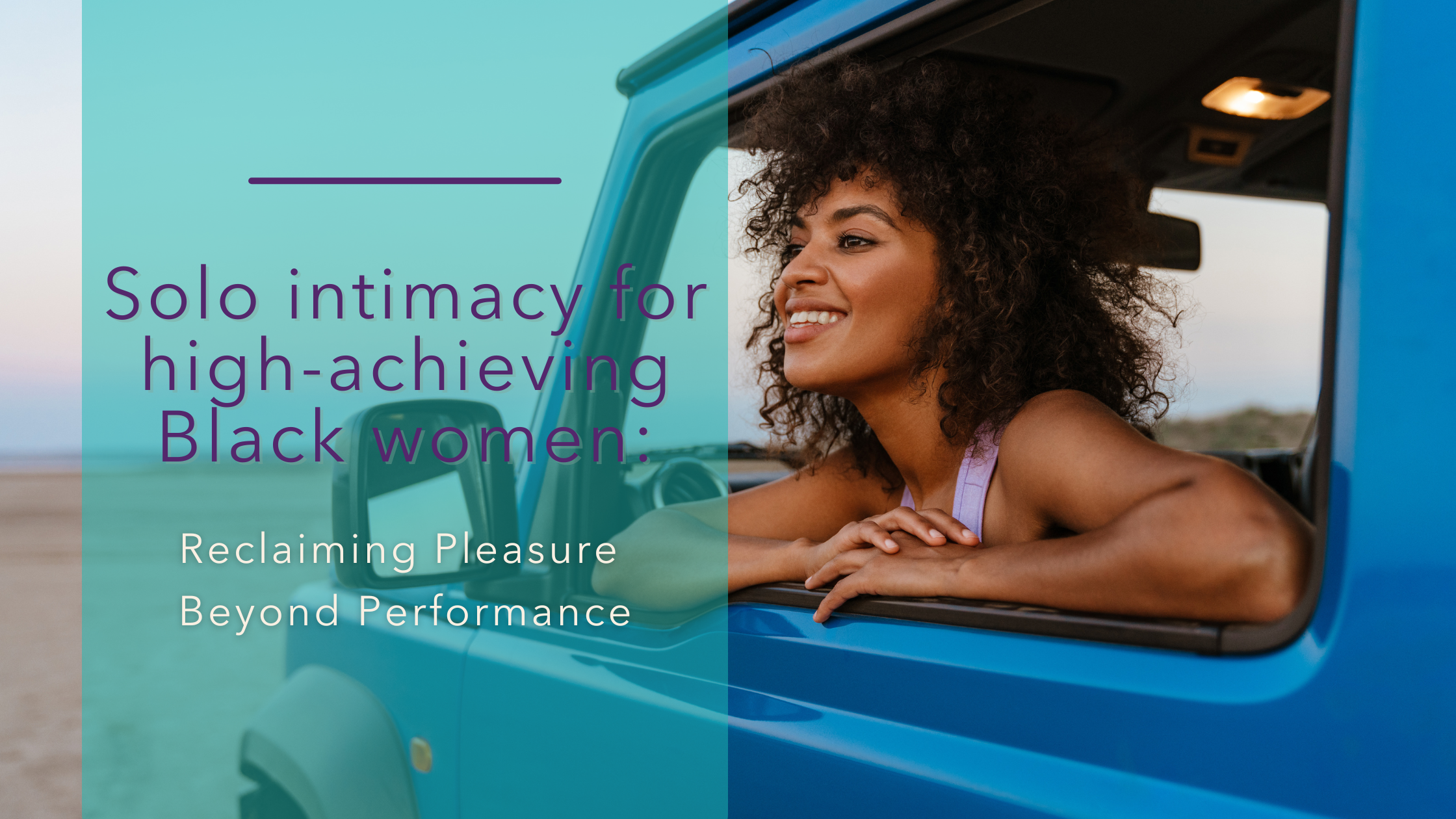 Solo Intimacy for High-Achieving Black Women: Reclaiming Pleasure Beyond Performance
