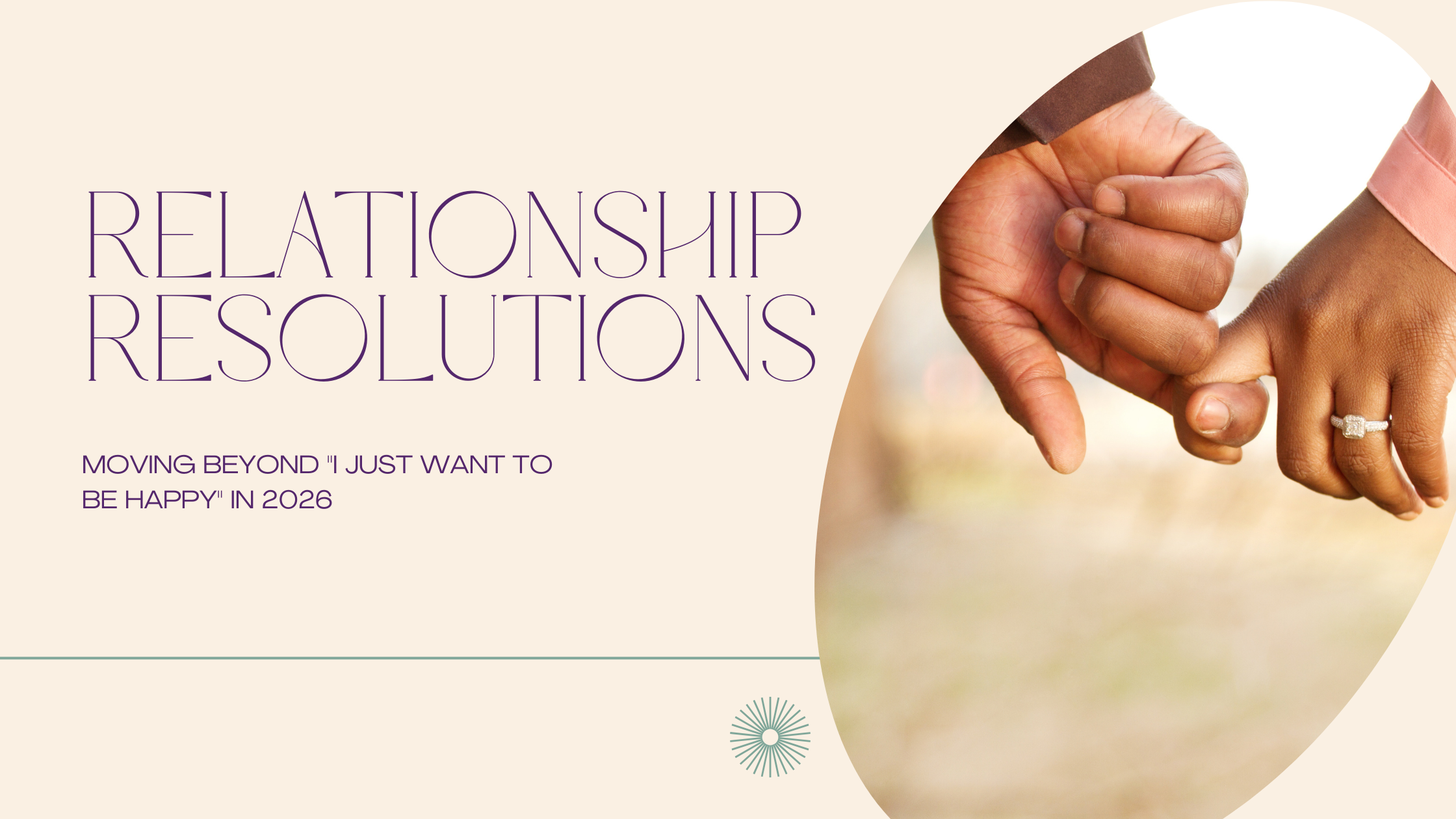 Relationship Resolutions: Moving Beyond "I Just Want to Be Happy" in 2026