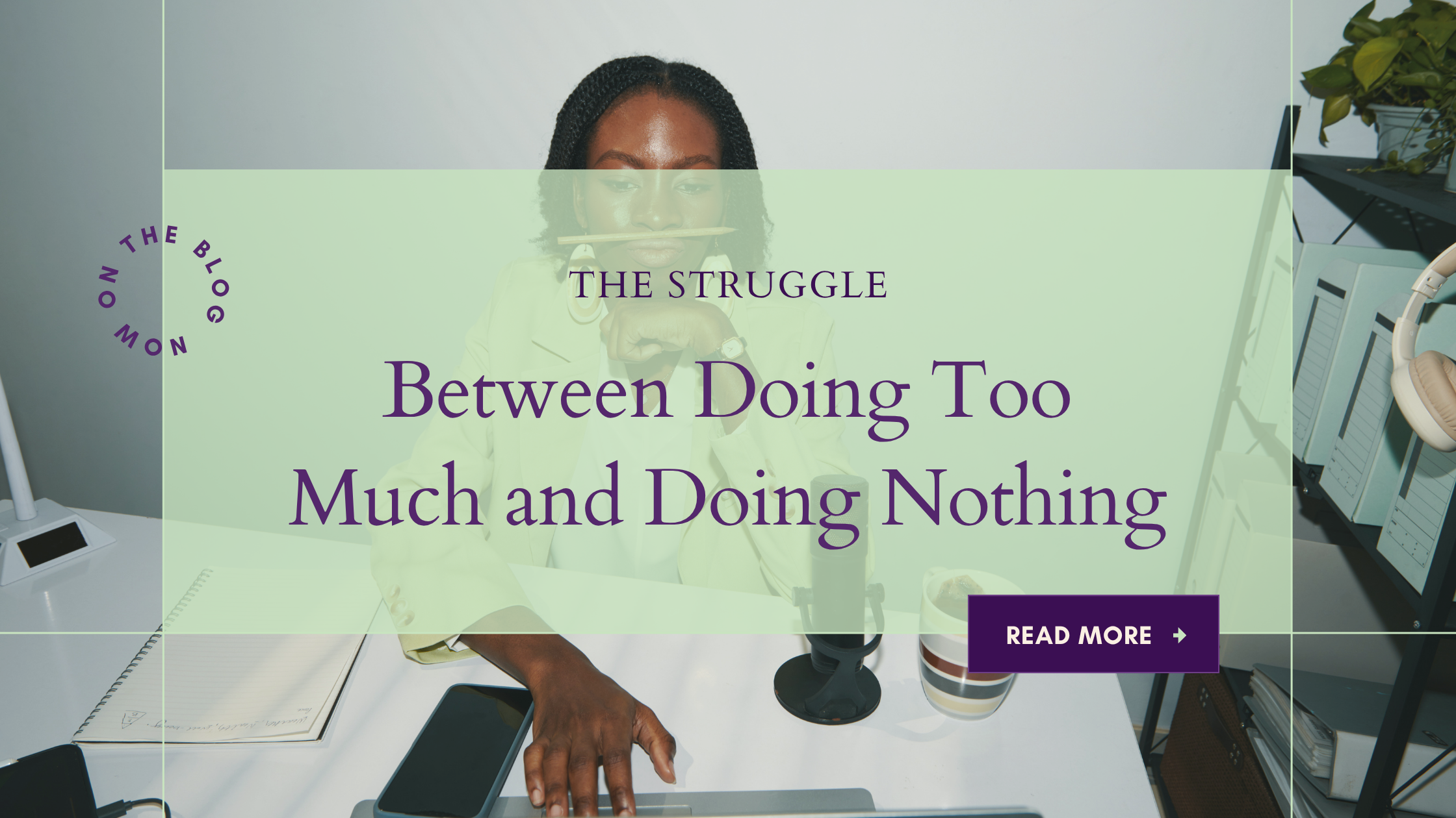 The Struggle Between Doing Too Much and Doing Nothing