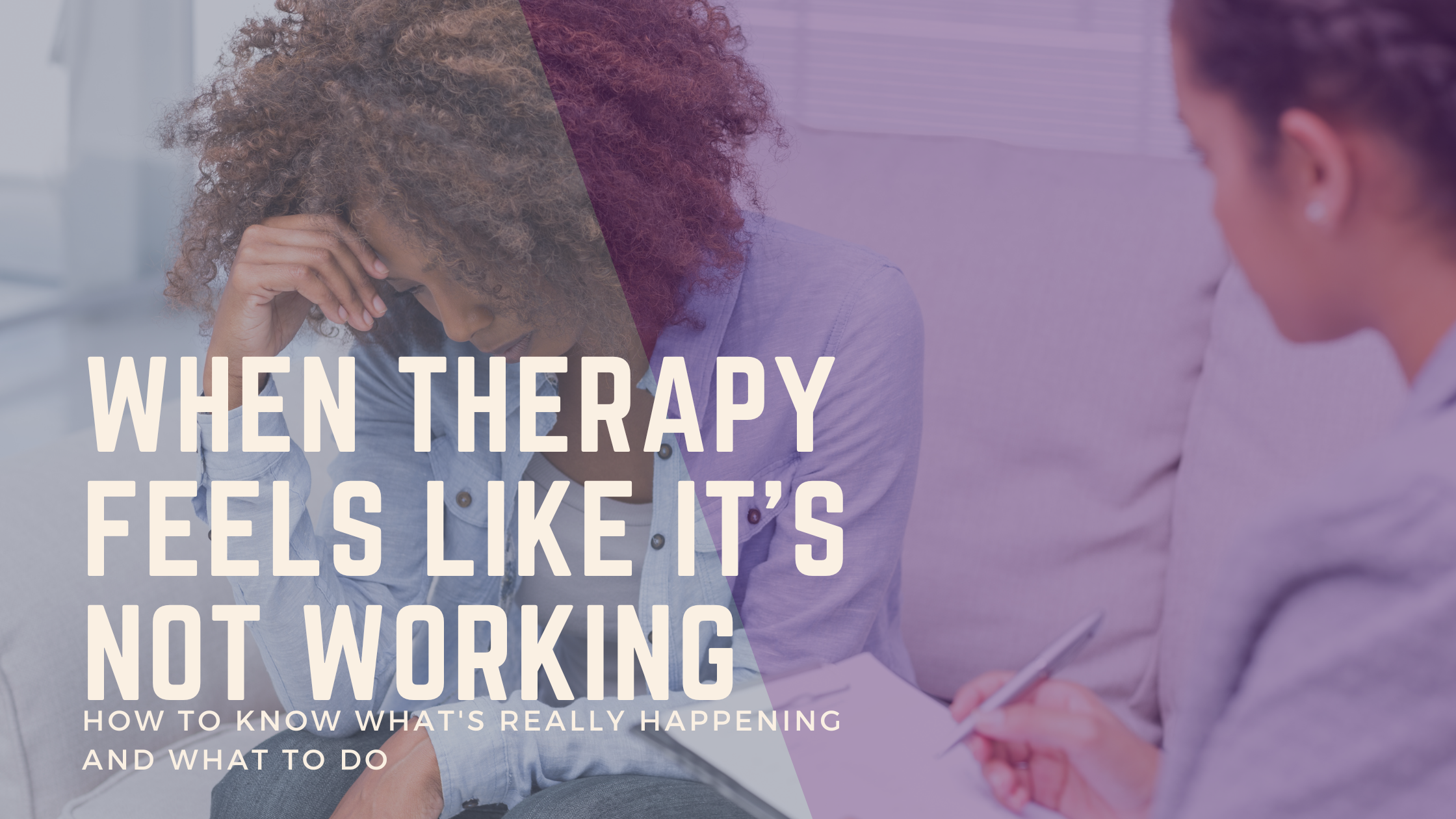 When Therapy Feels Like It's Not Working: How to Know What's Really Happening and What to Do