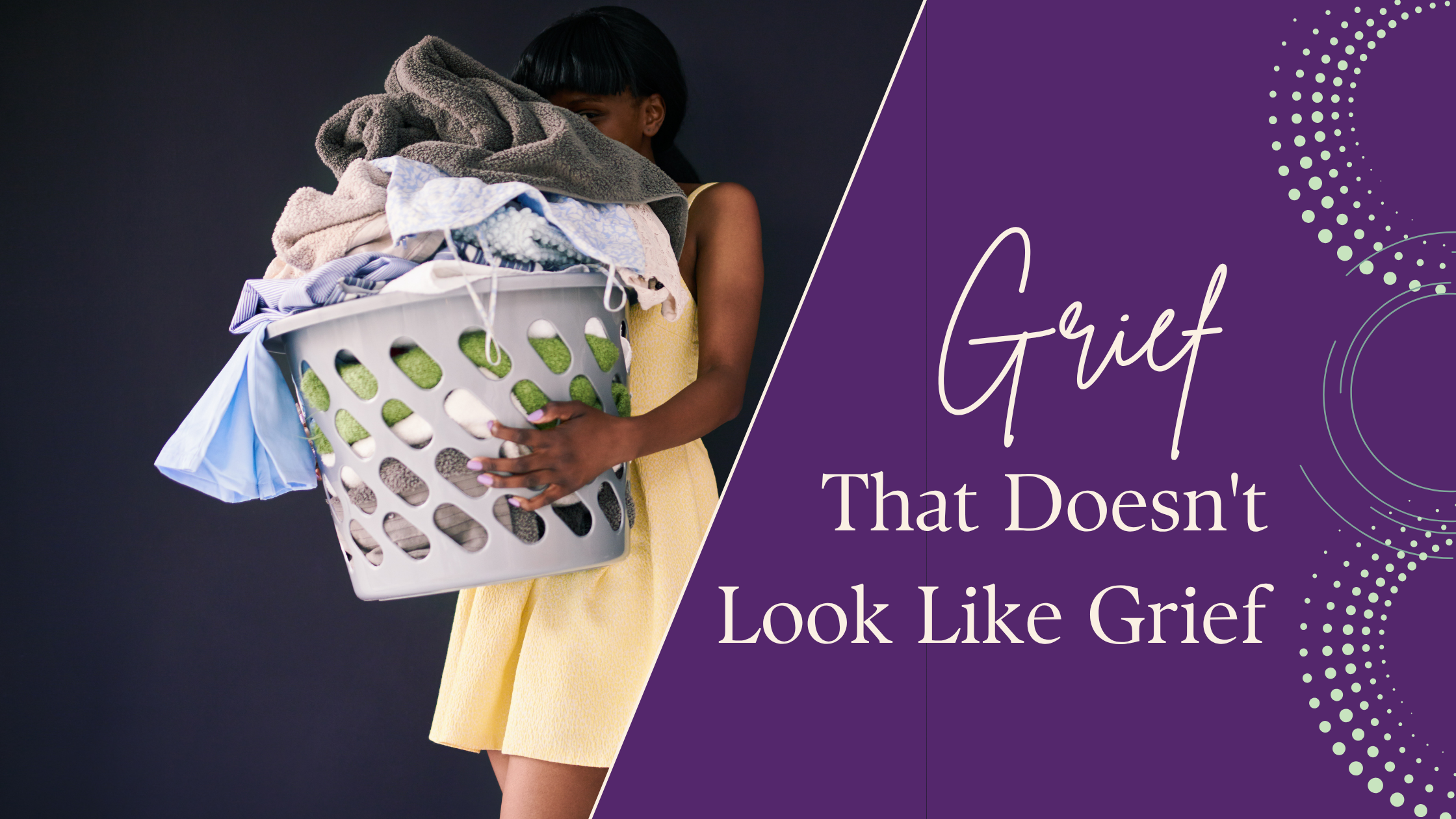 Grief That Doesn't Look Like Grief: Mourning the Life You Thought You'd Have