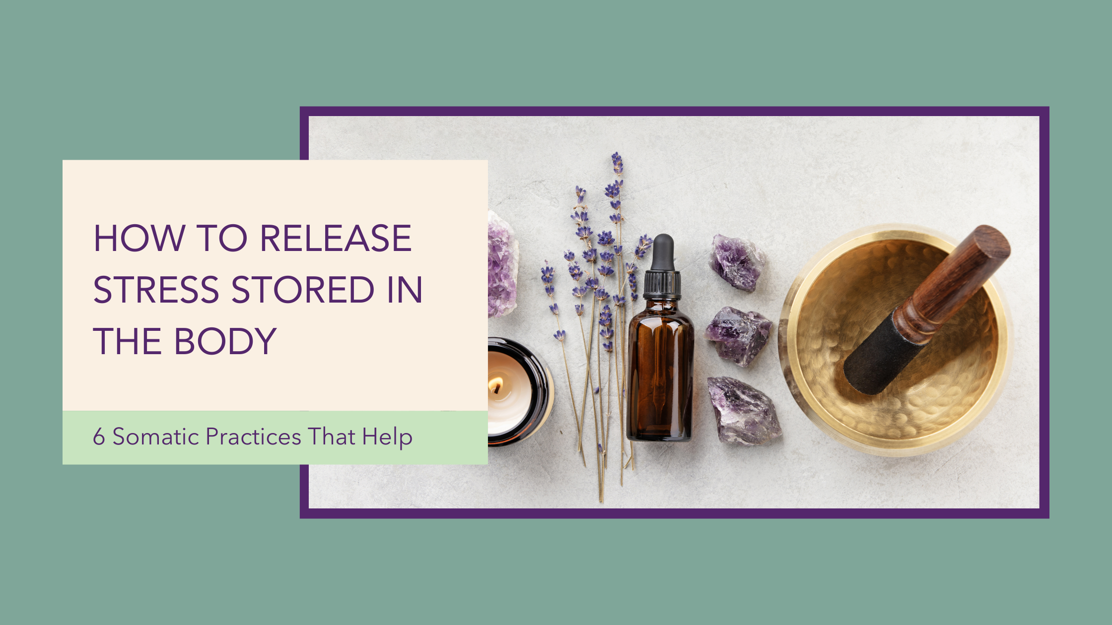How to Release Stress Stored in the Body: 6 Somatic Practices That Help