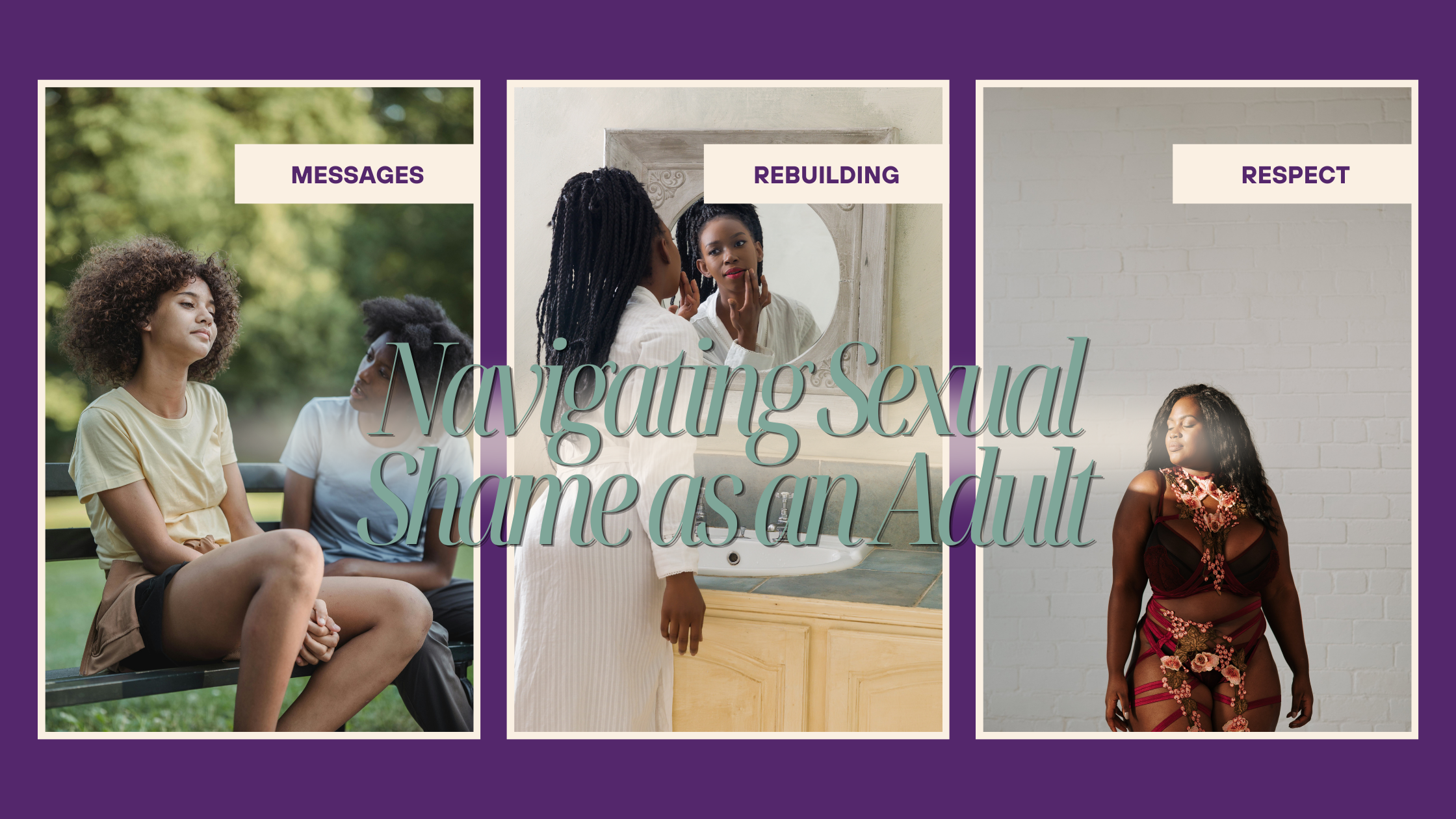 Navigating Sexual Shame as an Adult: Healing the Messages You Grew Up With
