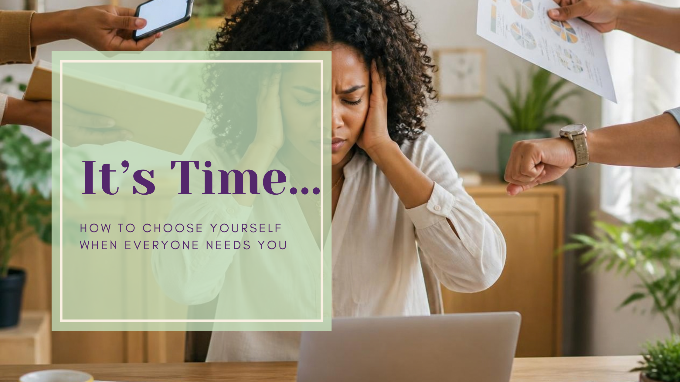 How to Choose Yourself When Everyone Needs You