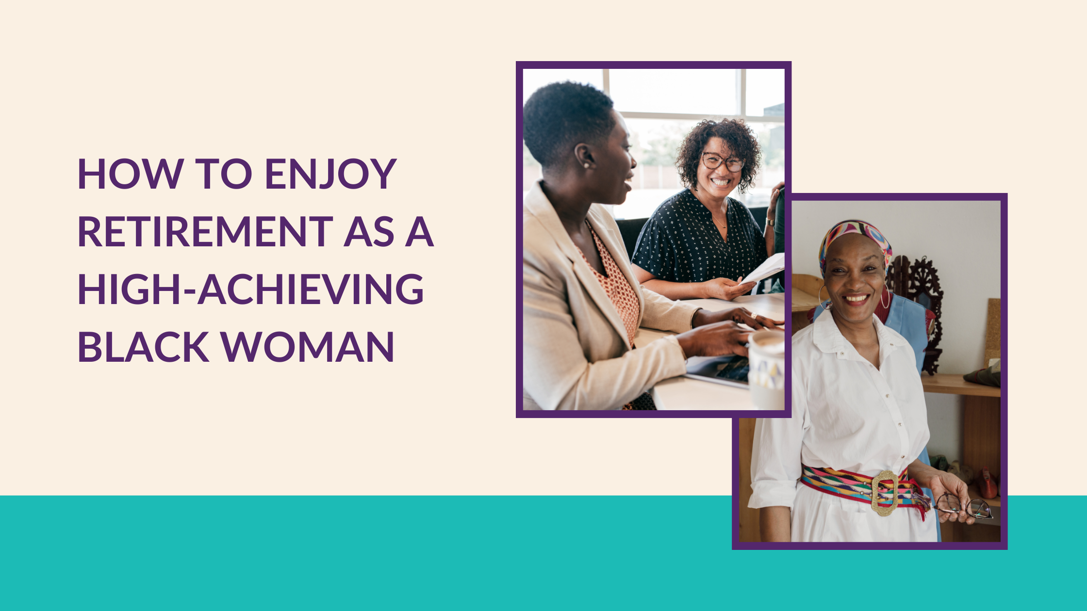 How to Enjoy Retirement as a High-Achieving Black Woman
