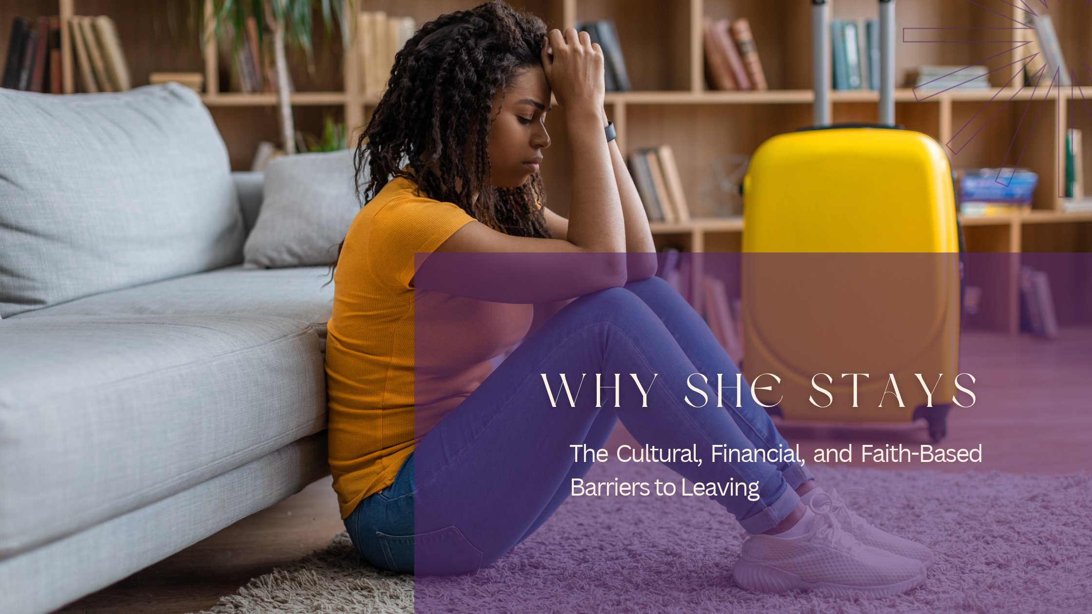 Why She Stays: The Cultural, Financial, and Faith-Based Barriers to Leaving