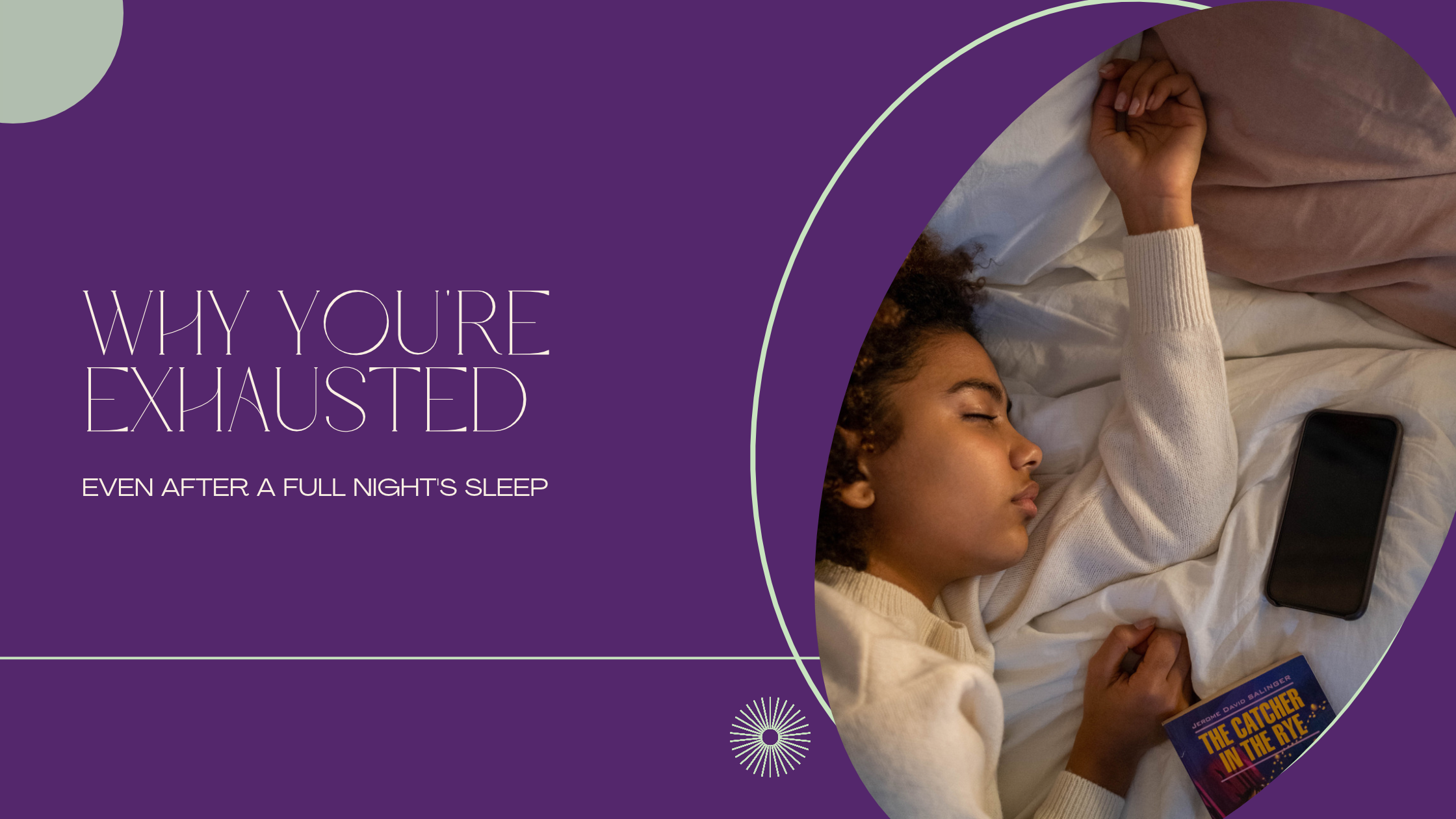 Why You're Exhausted Even After a Full Night's Sleep