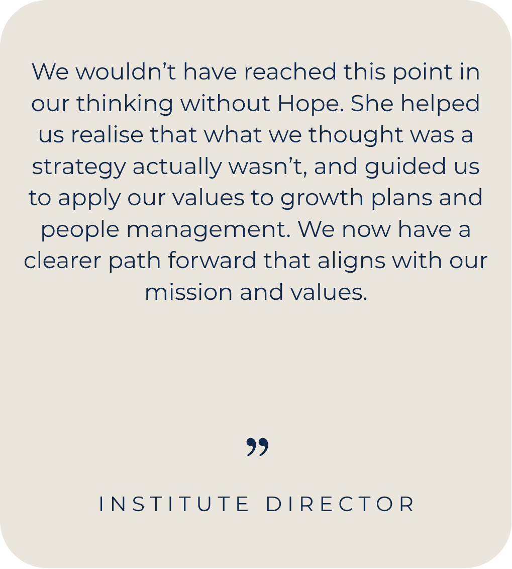 Client testimonial on reframing organisational strategy, aligning growth and people management with core values, and developing a clearer, values-led path forward.