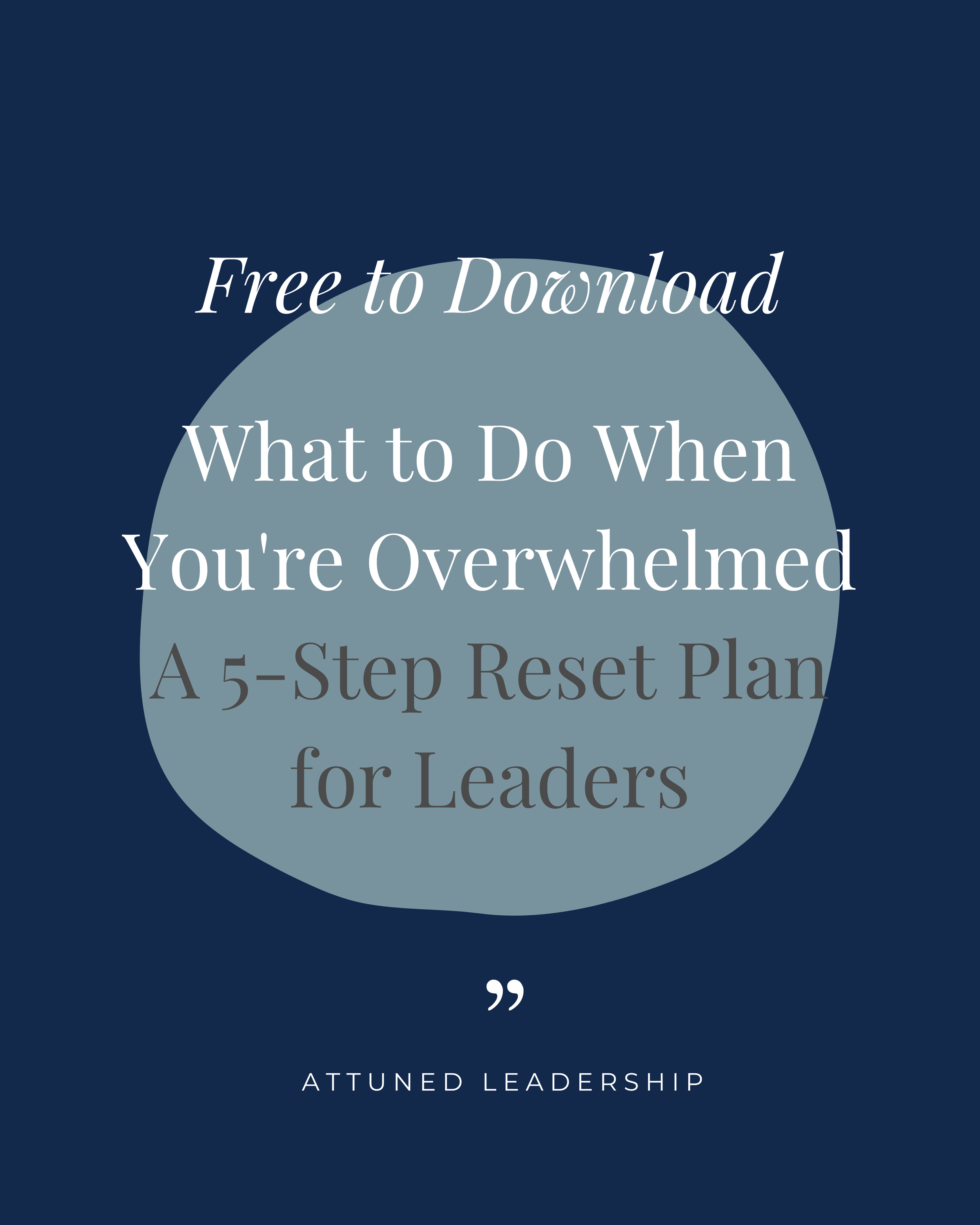 A cover page titled 'Attuned Leadership' with the subtitle 'A 5-Step Reset Plan for Leaders.' The background is mostly dark blue with a large light gray circle and white and gray text.