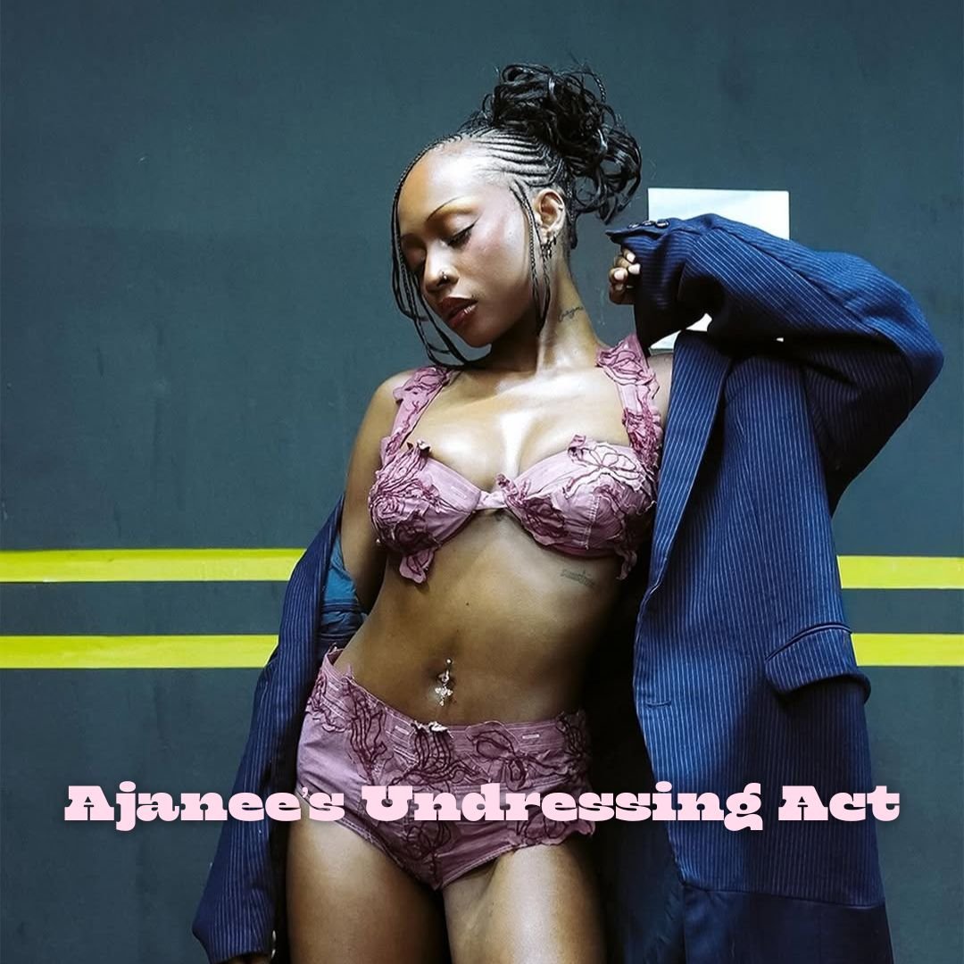 Ajanee’s Undressing Act