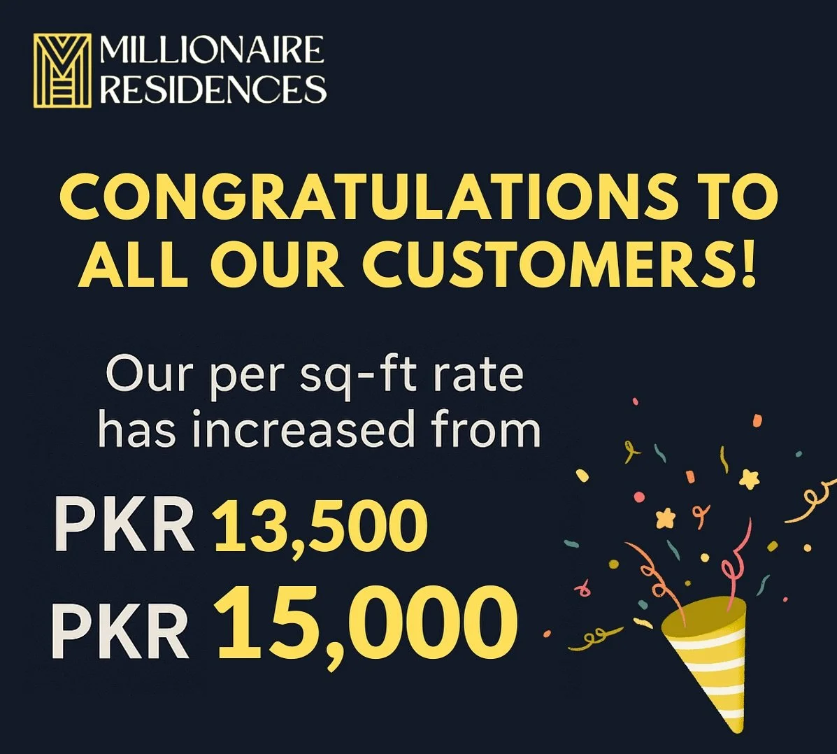 🎉 Congratulations to all our valued customers! 🎉

We&rsquo;re proud to share another milestone at Millionaire Residences:
💎 Our per sq-ft rate has officially increased from PKR 13,500 &rarr; PKR 15,000 📈

Your trust and confidence in us continue 