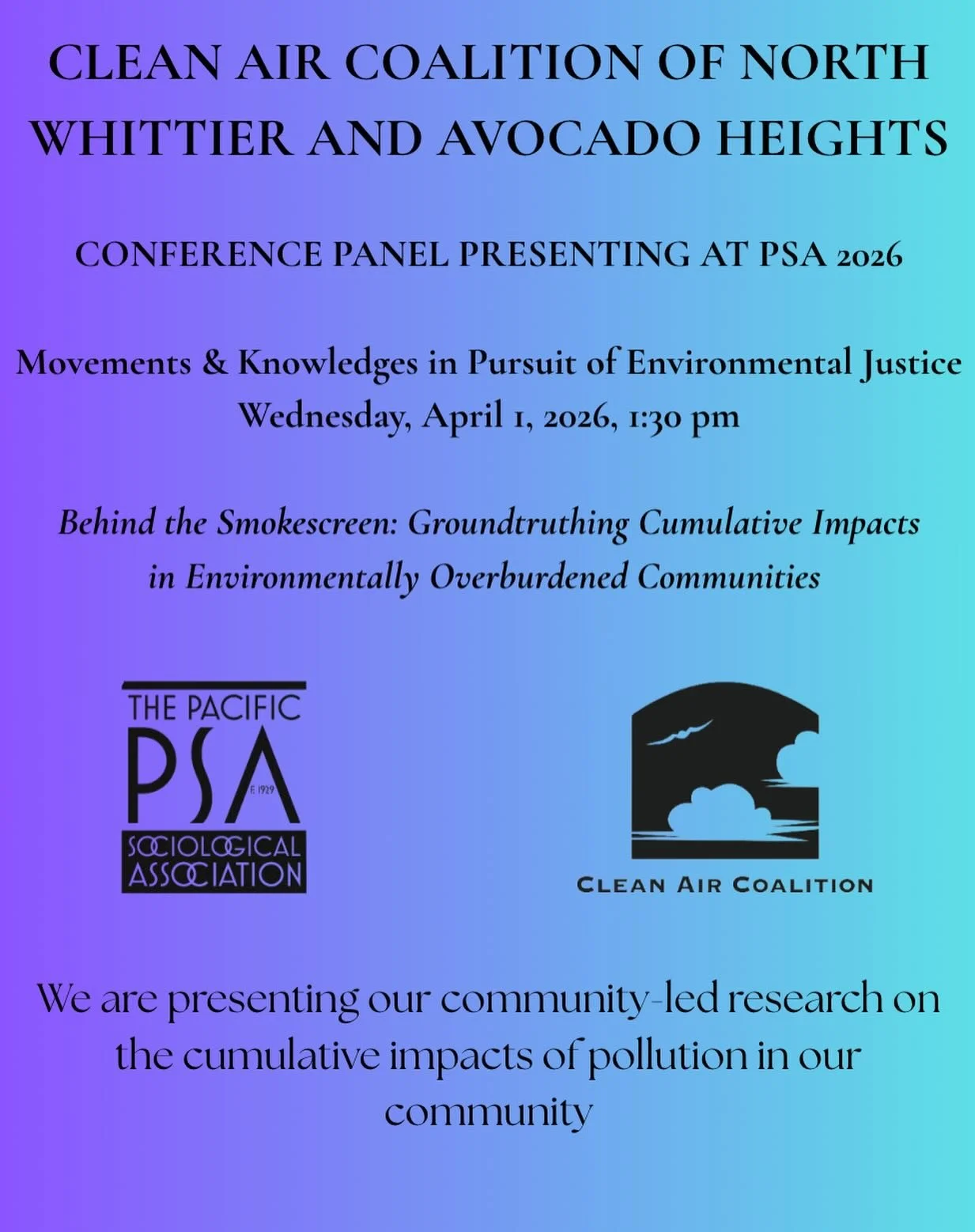 Excited to share that the Clean Air Coalition of North Whittier and Avocado Heights will be presenting at PSA 2026 on April 1 at 1:30 pm. Our panel, &ldquo;Behind the Smokescreen: Groundtruthing Cumulative Impacts in Environmentally Overburdened Comm
