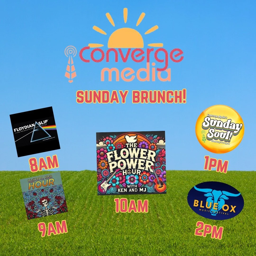 Sundays are special at Converge Radio!

8am- Floydian Slip
9am- The Grateful Dead Hour
10am- The Flower Power Hour
1pm - Sunday Soul
2pm- The Blue Ox Sunday Showcase!

101.9 FM in Eau Claire, convergeradio.org from anywhere in the world!