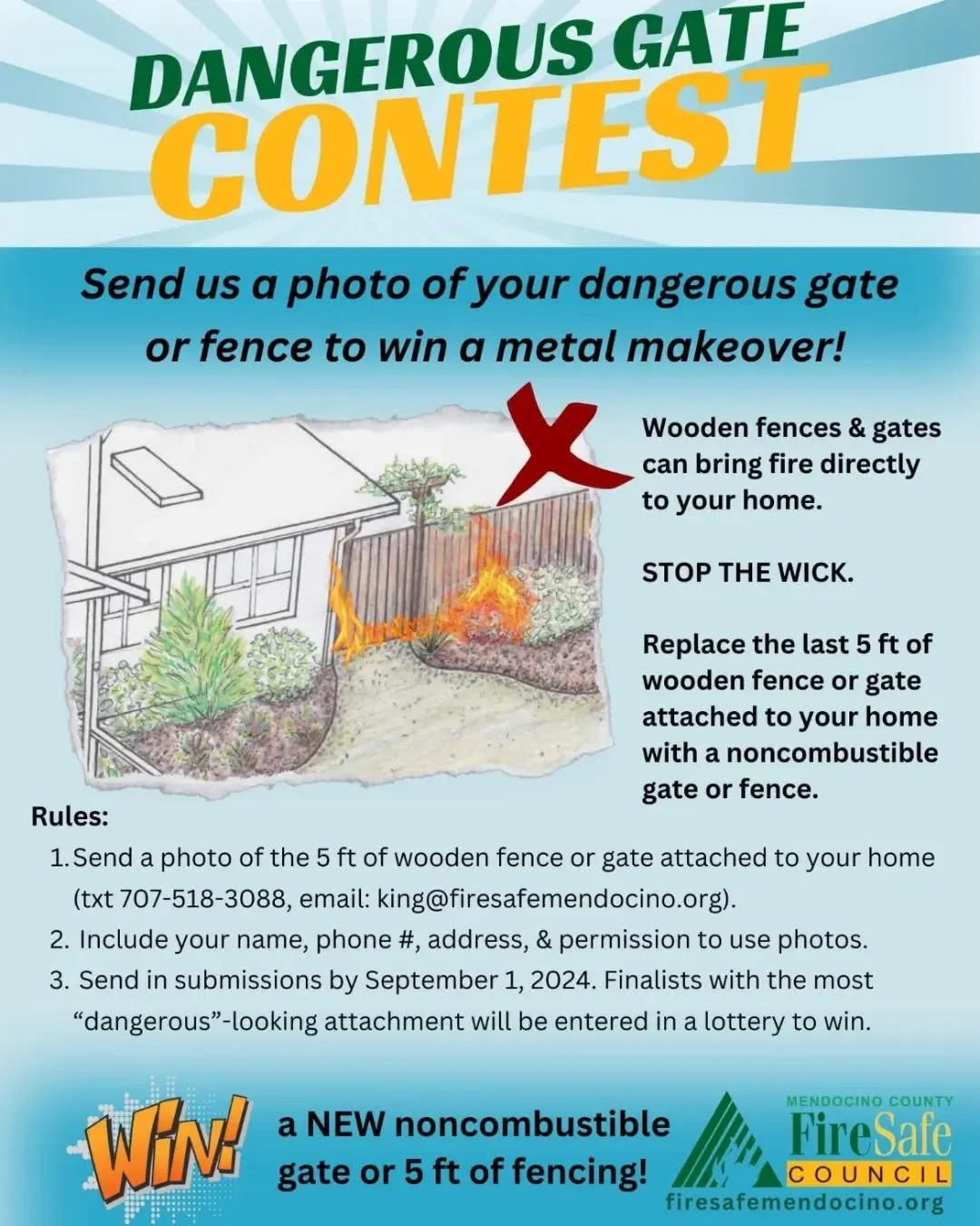 Time to send us a photo of your dangerous gate or fence to win a metal makeover. Send a photo of the 5ft pf the wooden fence or gate attached to you home to king@firesafemendocino.org, txt 707-518-3088.