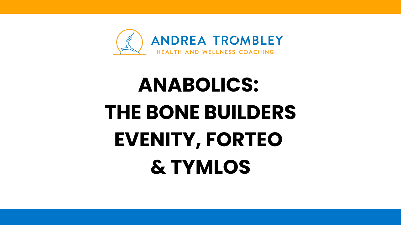 Anabolics: The Bone Builders. Evenity, Forteo, and Tymlos