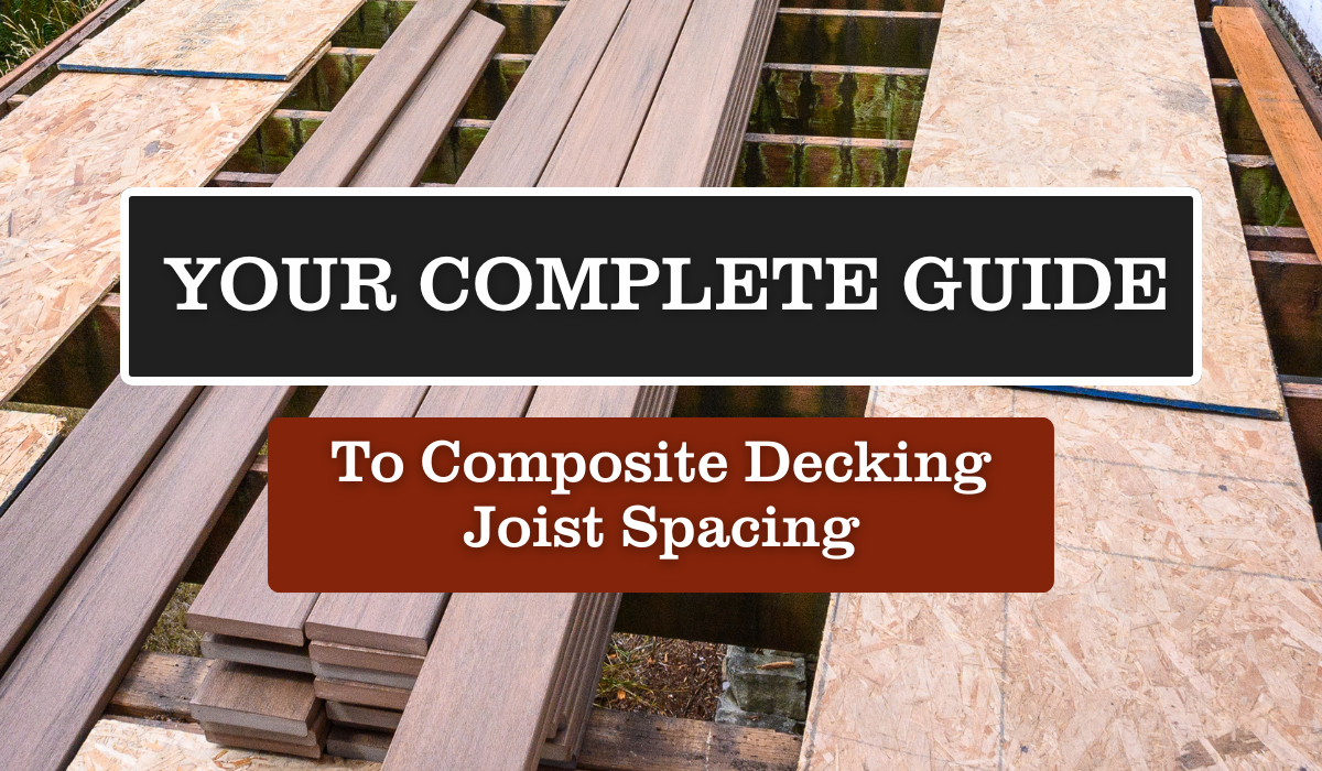 What Is the Proper Joist Spacing for Composite Decking?