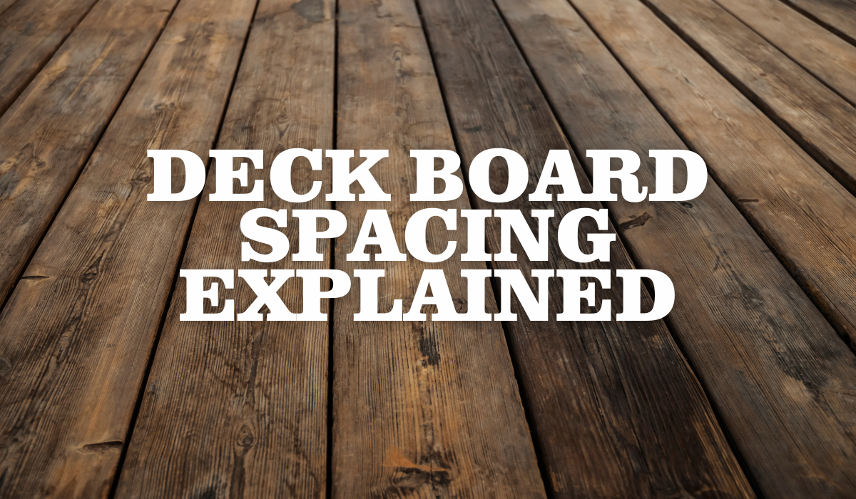 Deck Board Spacing: How Much Space Should You Leave Between Deck Boards?