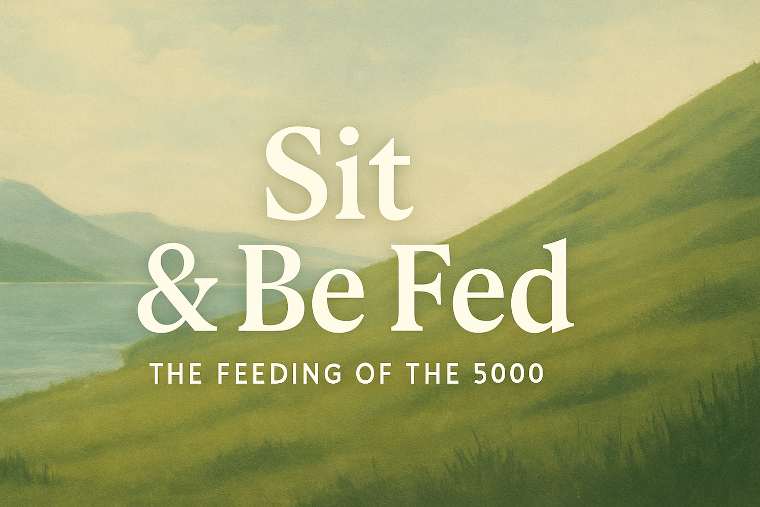 7.20.25 Sit & Be Fed