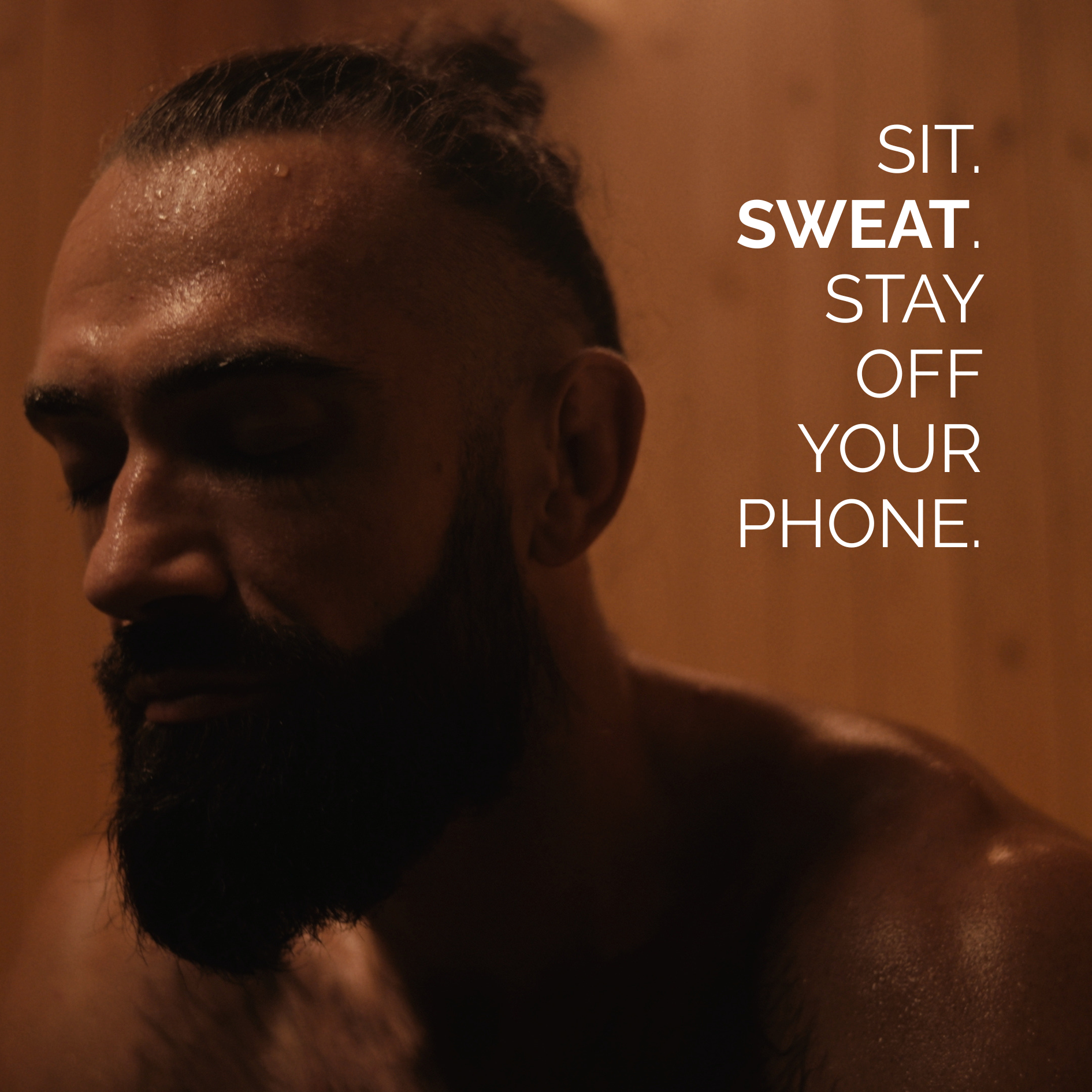 SIT. SWEAT. STAY OFF YOUR PHONE.