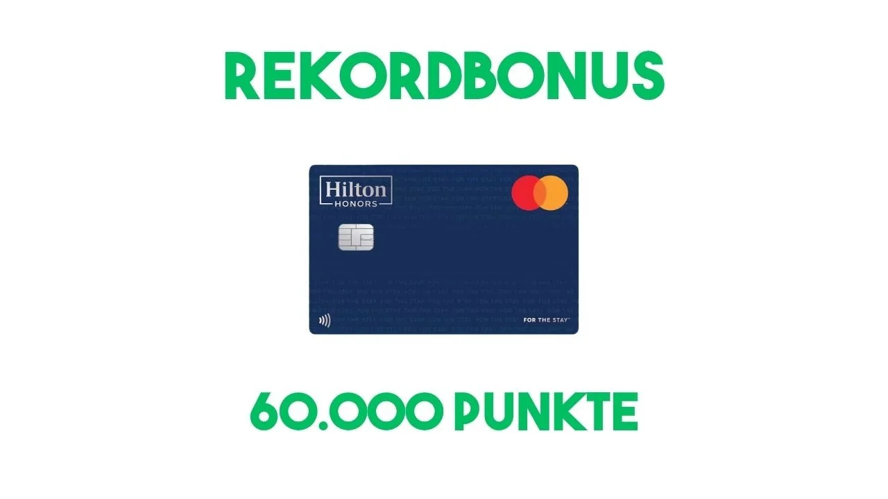 Hilton Honors Kreditkarte 60.000 Punkte Rekordbonus – Ein echter No-Brainer?