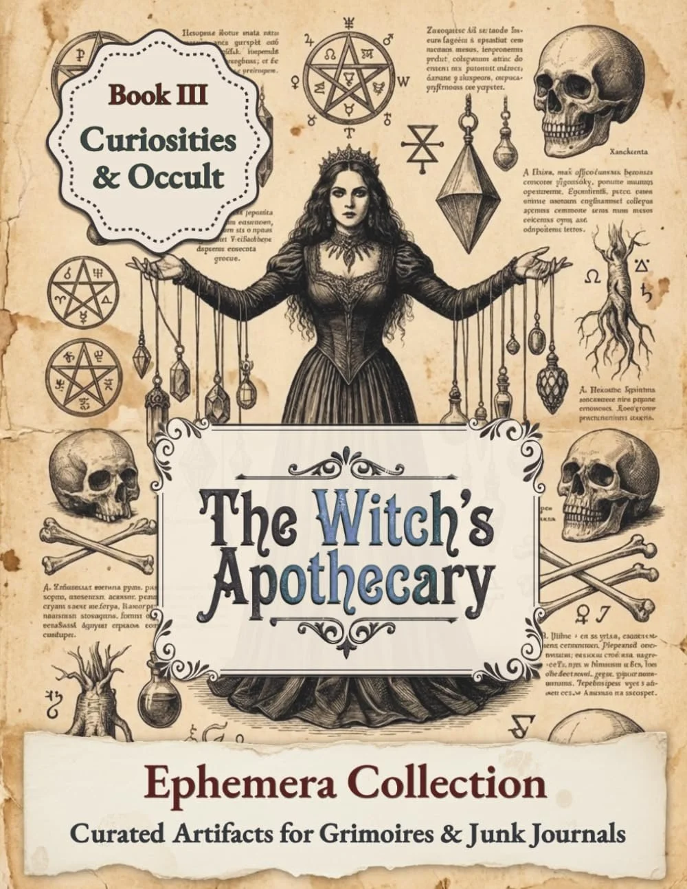 The Witch's Apothecary Ephemera Collection: Book III - Curiosities &amp; Occult: Curated Artifacts for Grimoires &amp; Junk Journals
