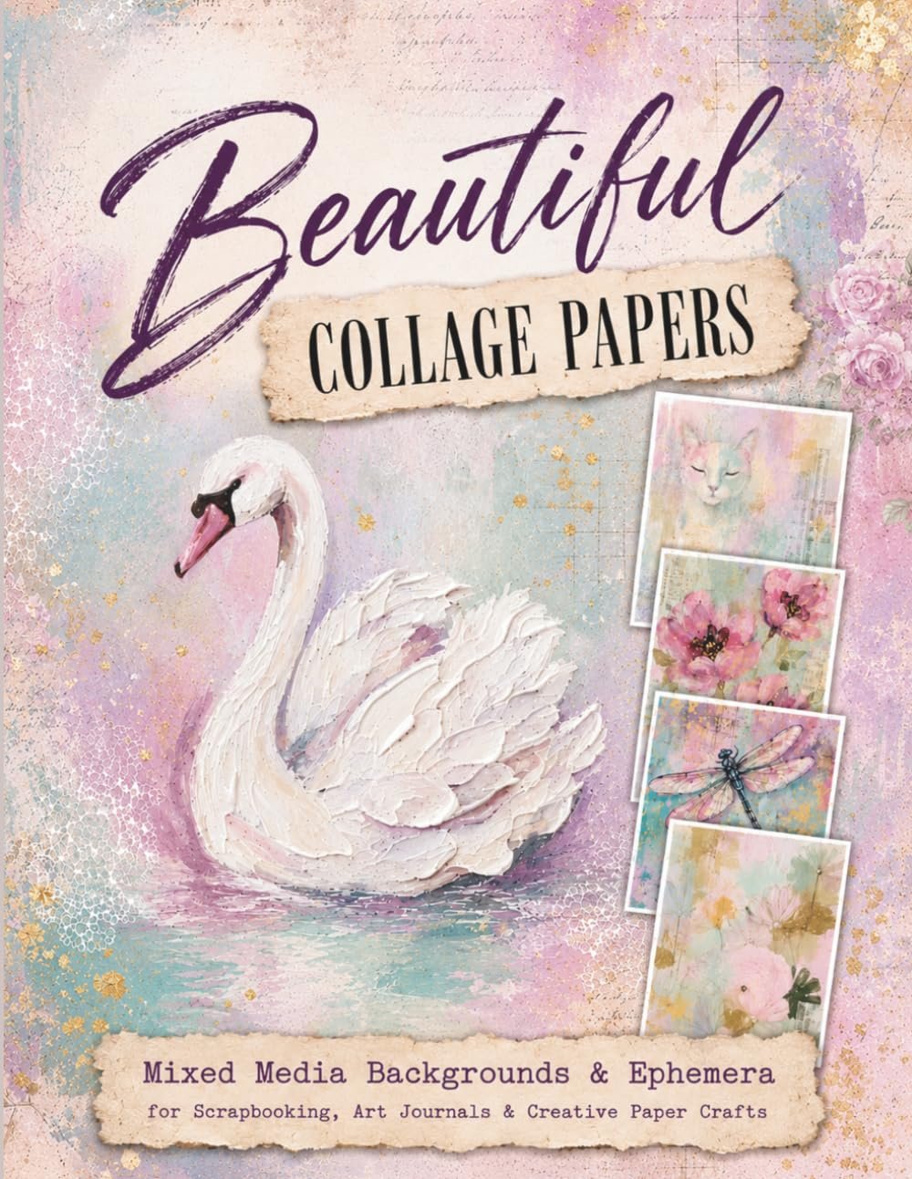 Beautiful Collage Papers: Mixed Media Backgrounds &amp; Ephemera for Scrapbooking, Art Journals &amp; Creative Paper Crafts