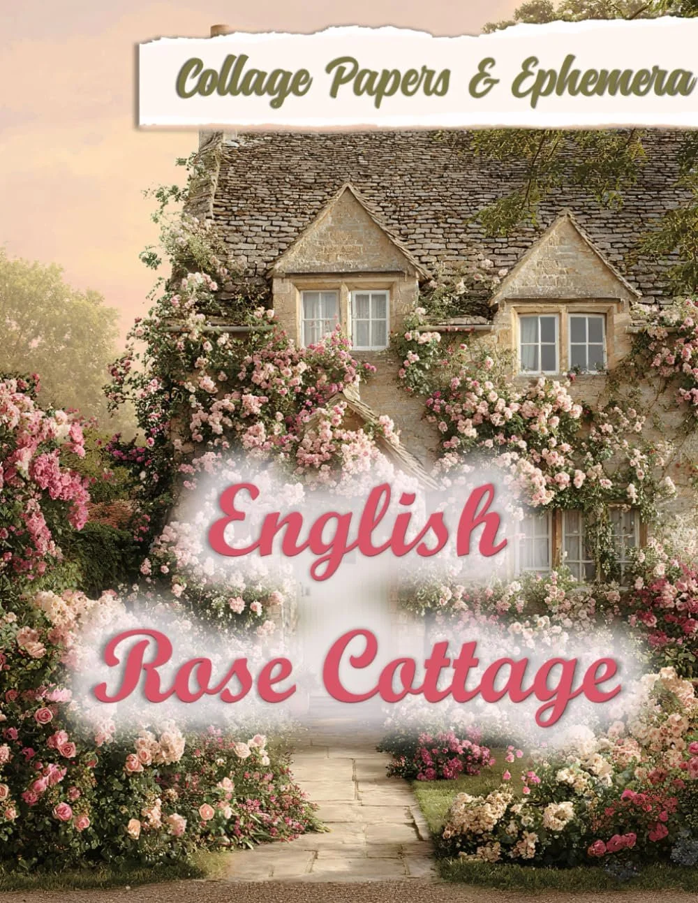 English Rose Cottage: Collage Papers & Ephemera for Mixed Media Art, Junk Journaling, Scrapbooking & Crafts